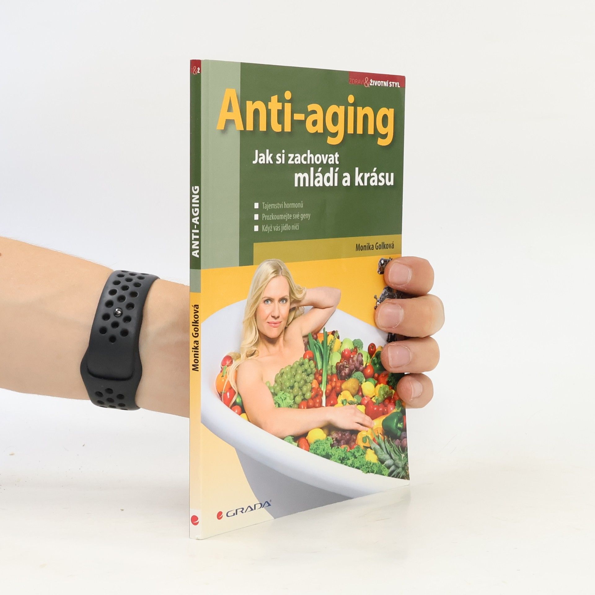 Monika Golková Anti-aging: Jak si zachovat zdraví a krásu