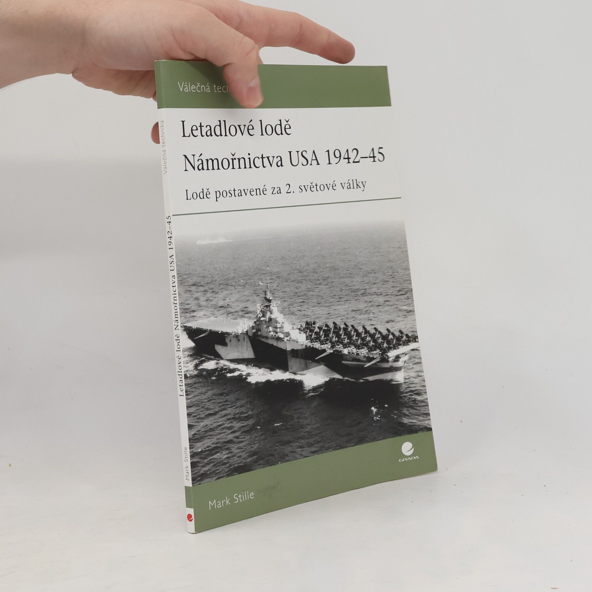 Mark Stille Letadlové lodě Námořnictva USA 1942-45. Lodě postavené za 2. světové války