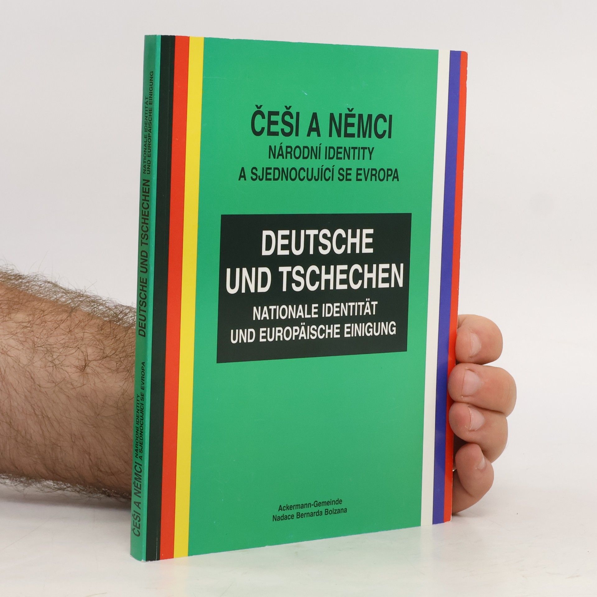 AA.VV. Češi a Němci : národní identity a sjednocující se Evropa = Deutsche und Tschechen : nationale Identität und europäische Einigung