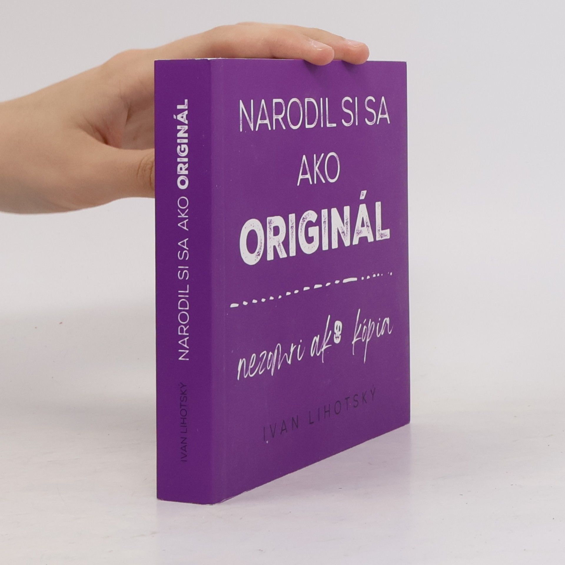 Narodil si sa ako originál, nezomri ako kopia