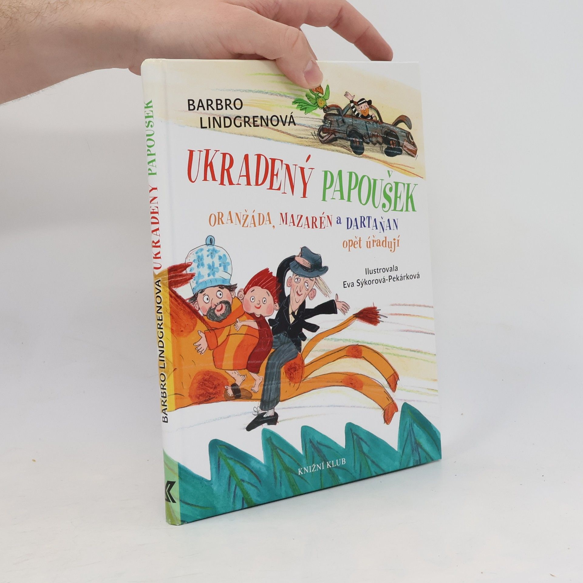 Barbro Lindgren Ukradený papoušek : Oranžáda, Mazarén a Dartaňan opět úřadují