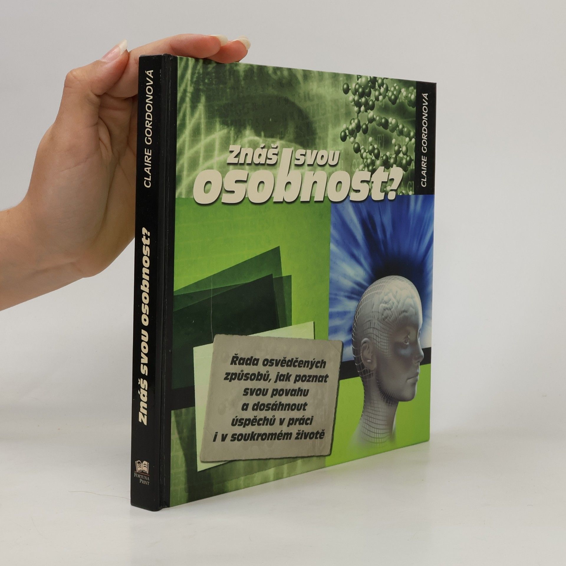 Claire Gordon Znáš svou osobnost? Řada osvědčených způsobů, jak poznat svou povahu a dosáhnout úspěchů v práci i v soukromém životě