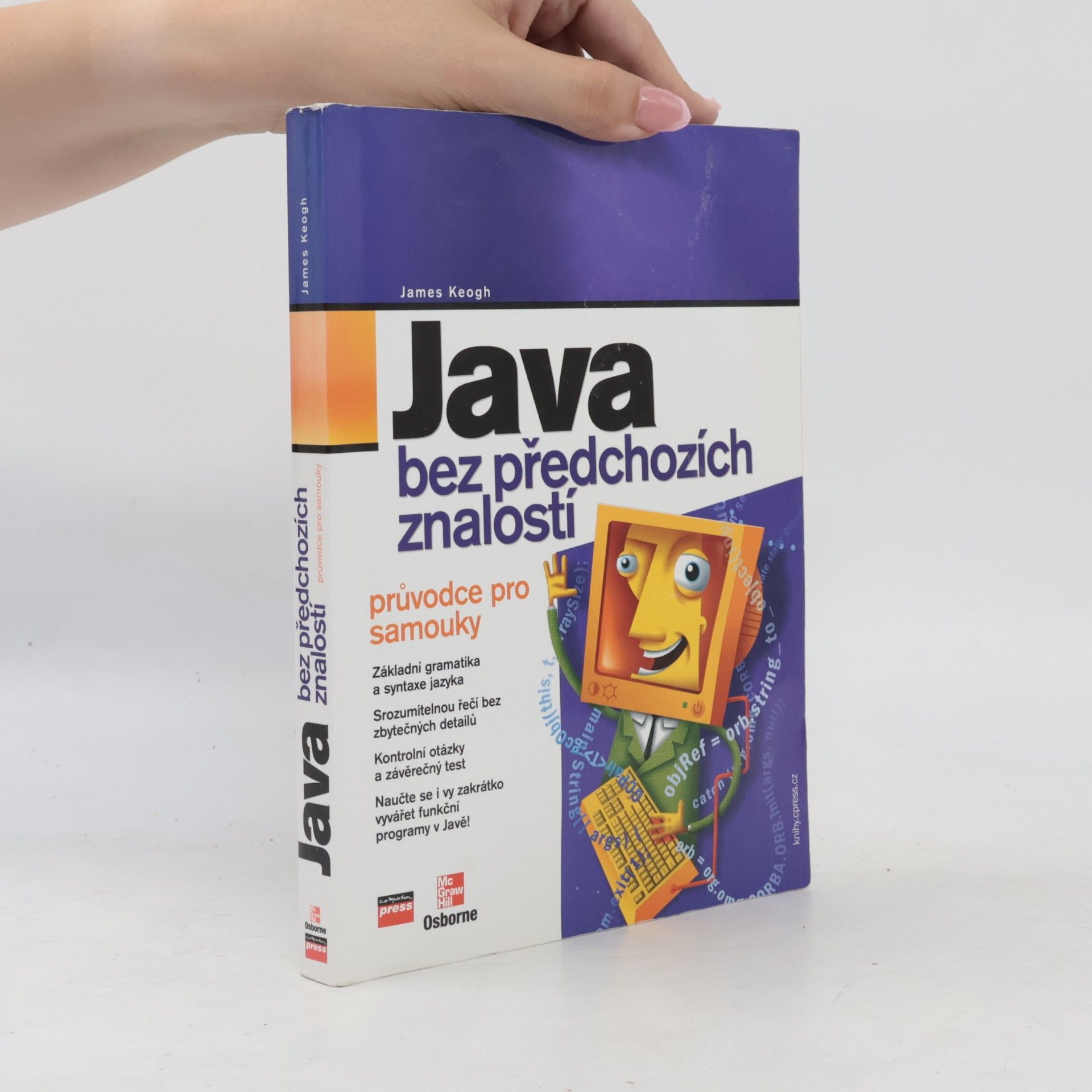 James Edward Keogh Java bez předchozích znalostí. Průvodce pro samouky