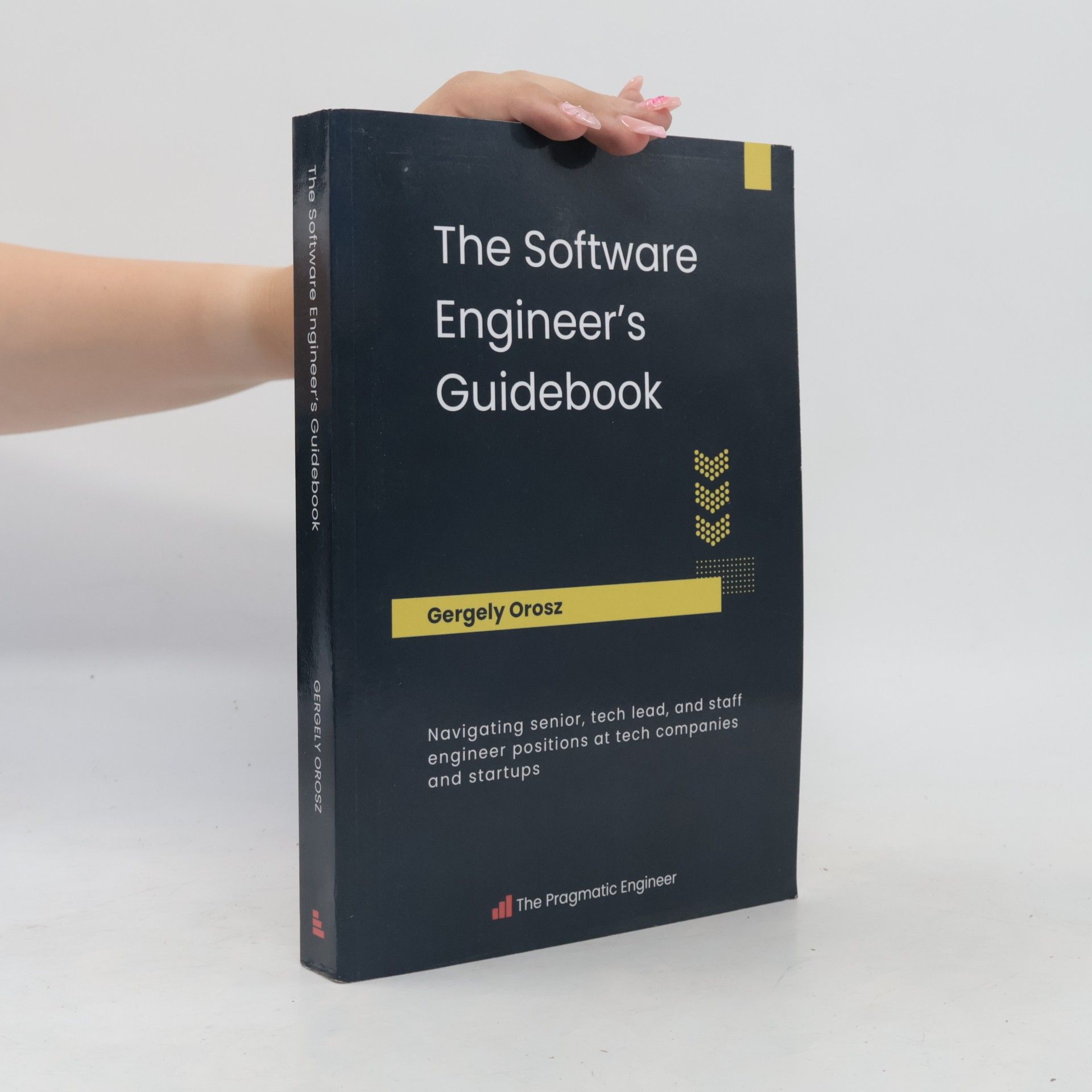 Gergely Orosz The Software Engineer's Guidebook