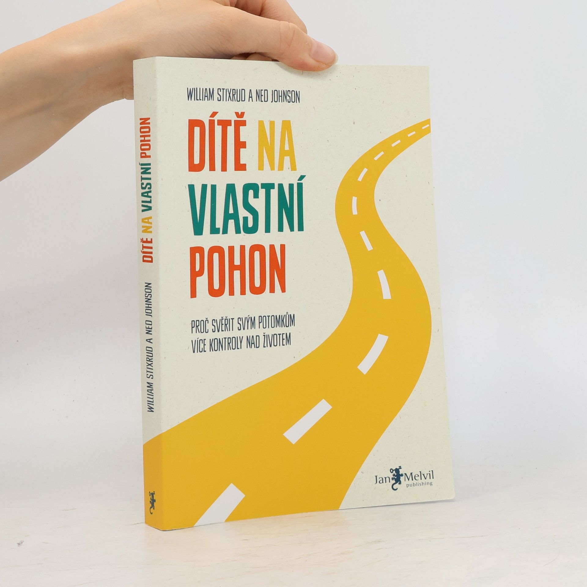Ned Johnson Dítě na vlastní pohon: Proč svěřit svým potomkům více kontroly nad životem