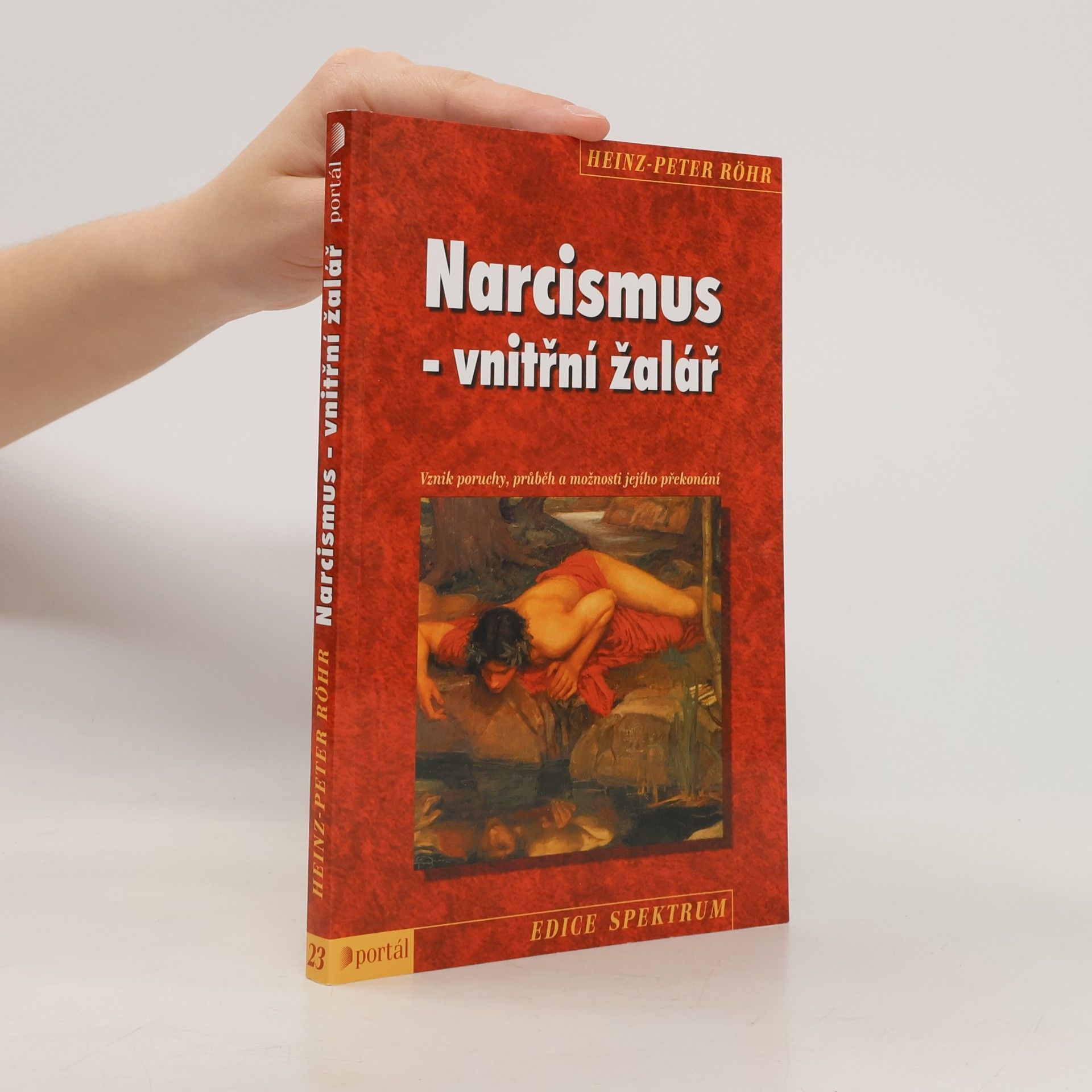 Heinz-Peter Röhr Narcismus - vnitřní žalář. Vznik poruchy, průběh a možnosti jejího překonání