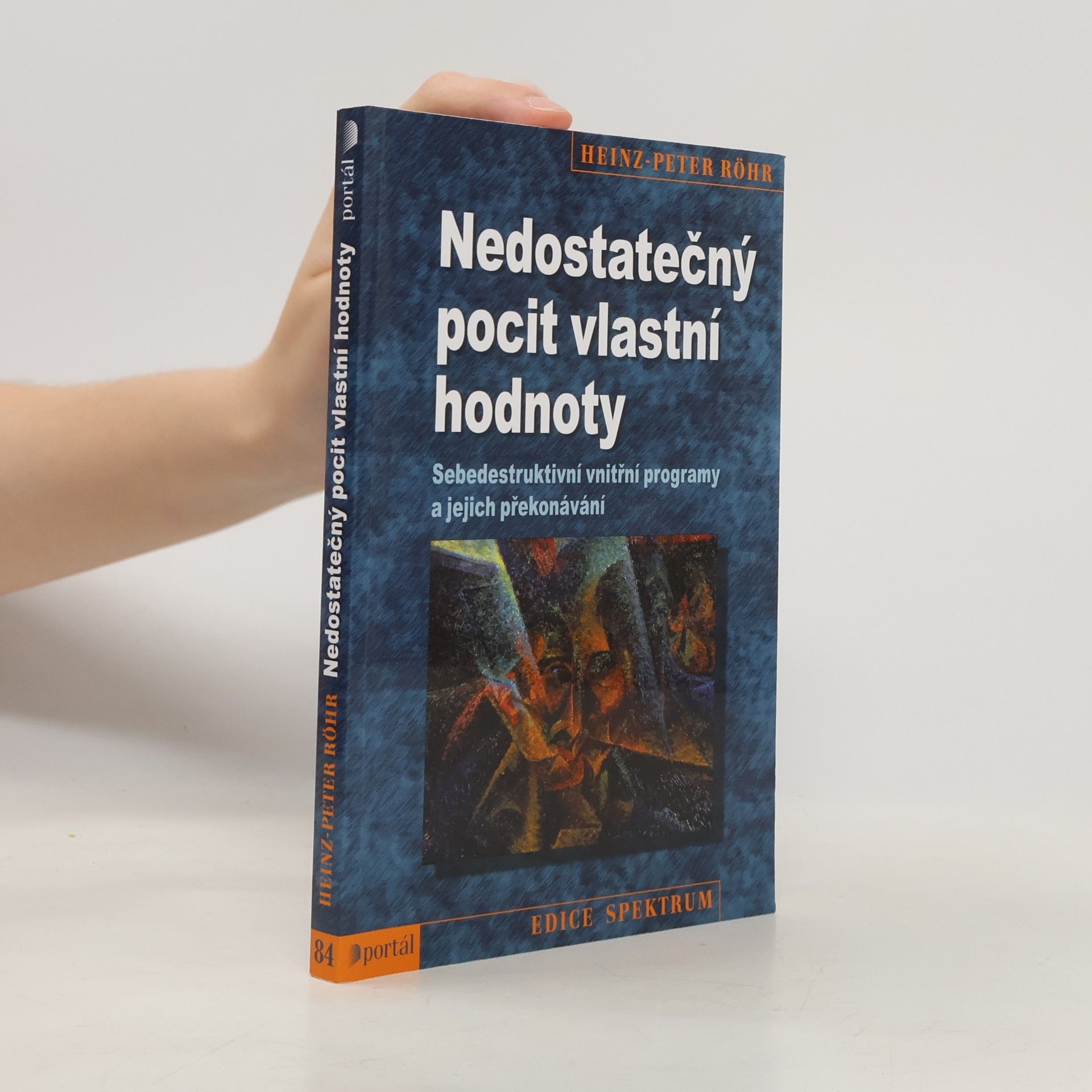 Heinz-Peter Röhr Nedostatečný pocit vlastní hodnoty. Sebedestruktivní vnitřní programy a jejich překonávání