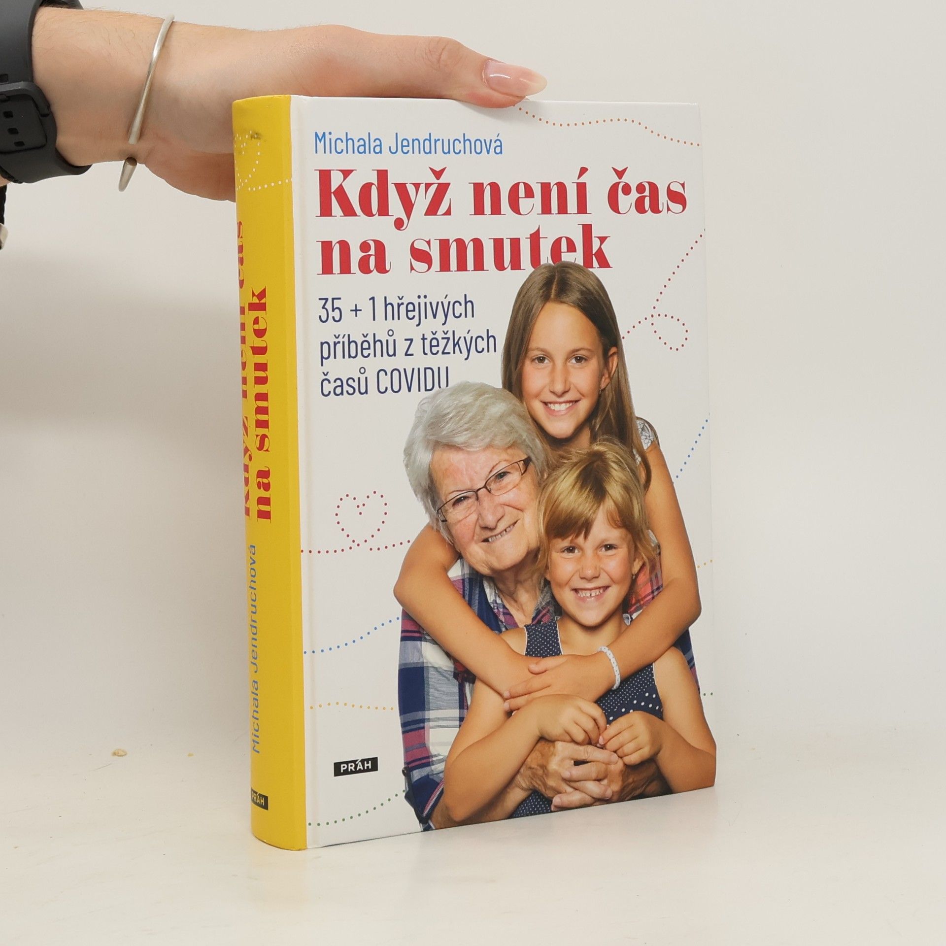 Michala Jendruchová Když není čas na smutek : 35 + 1 hřejivých příběhů z těžkých časů COVIDU