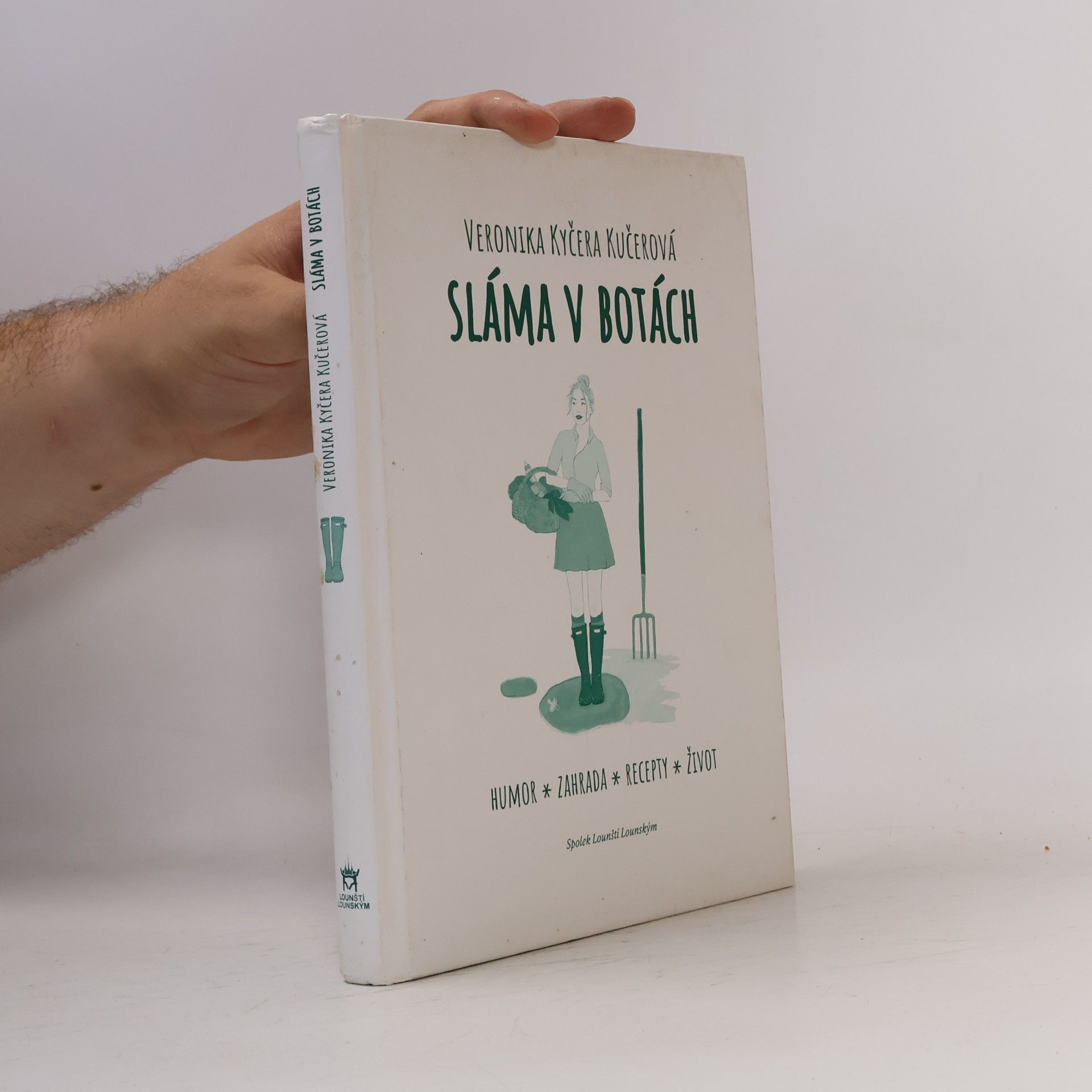 Veronika Kyčera Kučerová Sláma v botách: Humor, zahrada, recepty, život