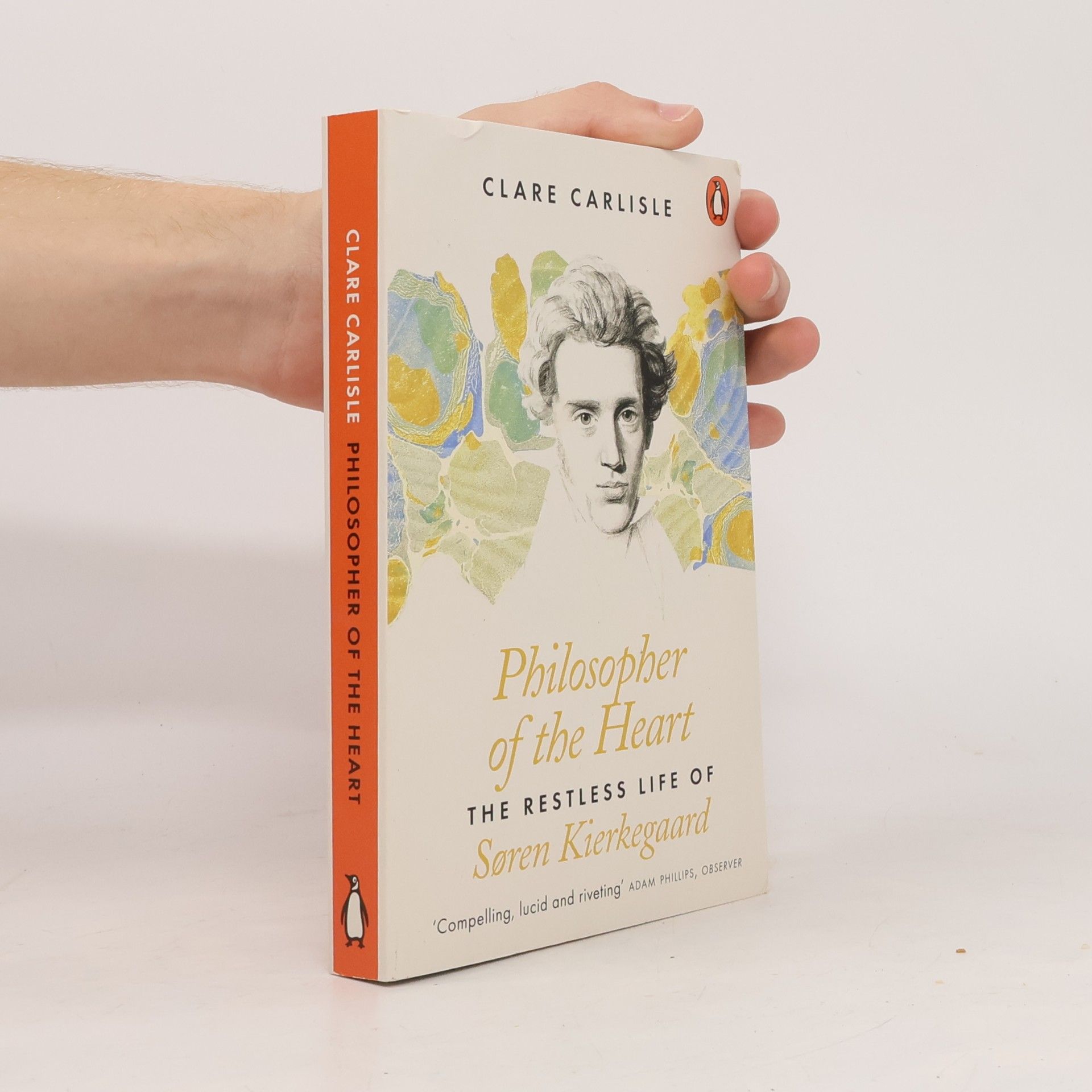 Clare Carlisle Philosopher of the heart : the restless life of Søren Kierkegaard