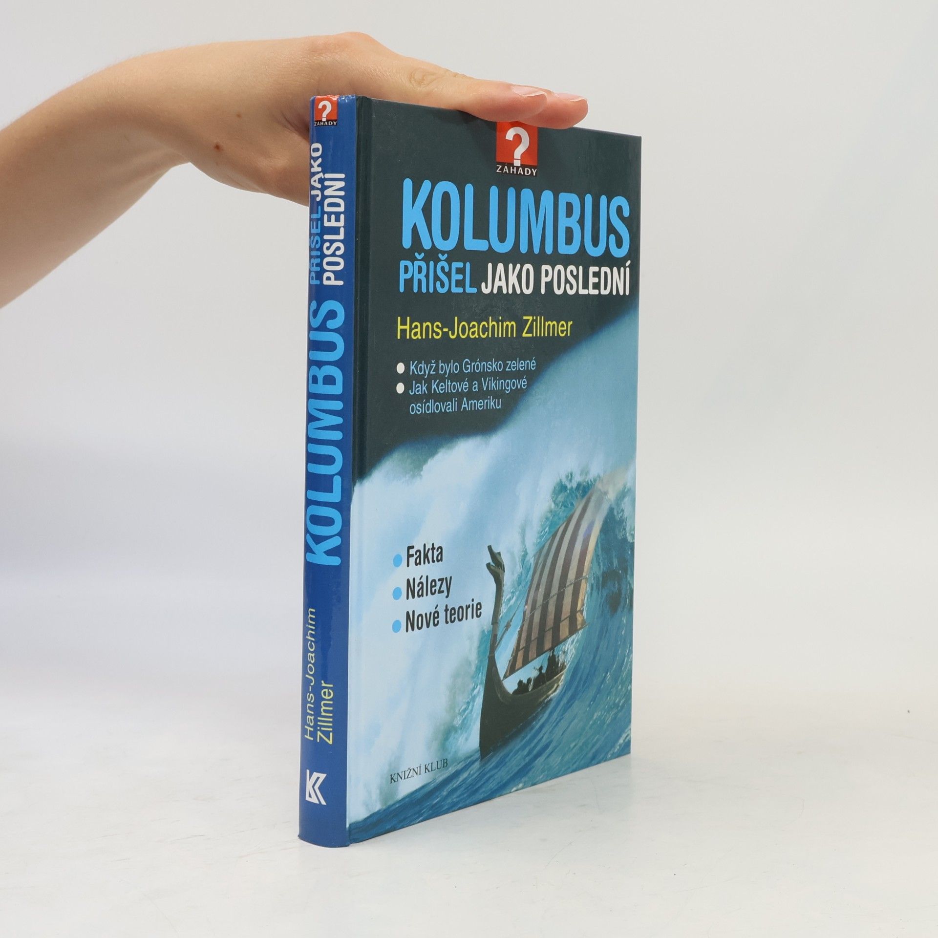 Hans Joachim Zillmer Kolumbus přišel jako poslední. Když bylo Grónsko zelené. Jak Keltové a Vikingové osídlovali Ameriku