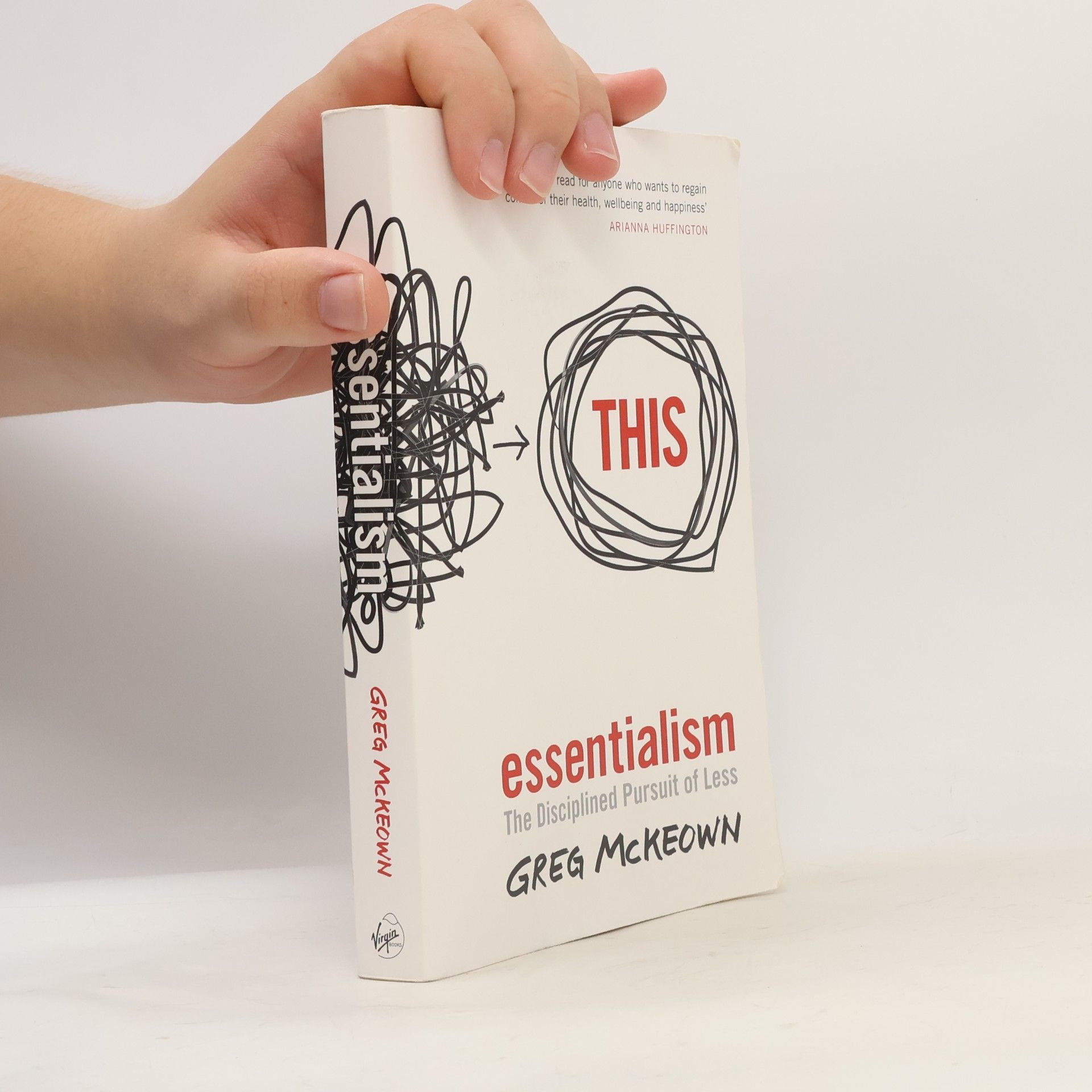 Greg McKeown Essentialism: The disciplined pursuit of less