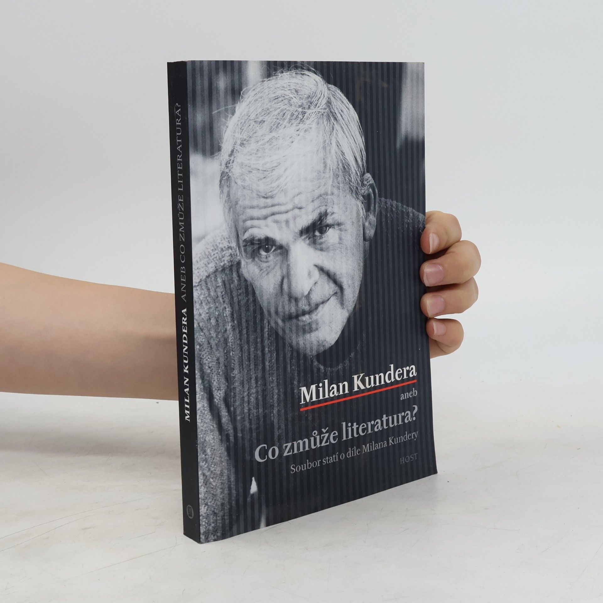 Milan Kundera Milan Kundera, aneb, Co zmůže literatura?