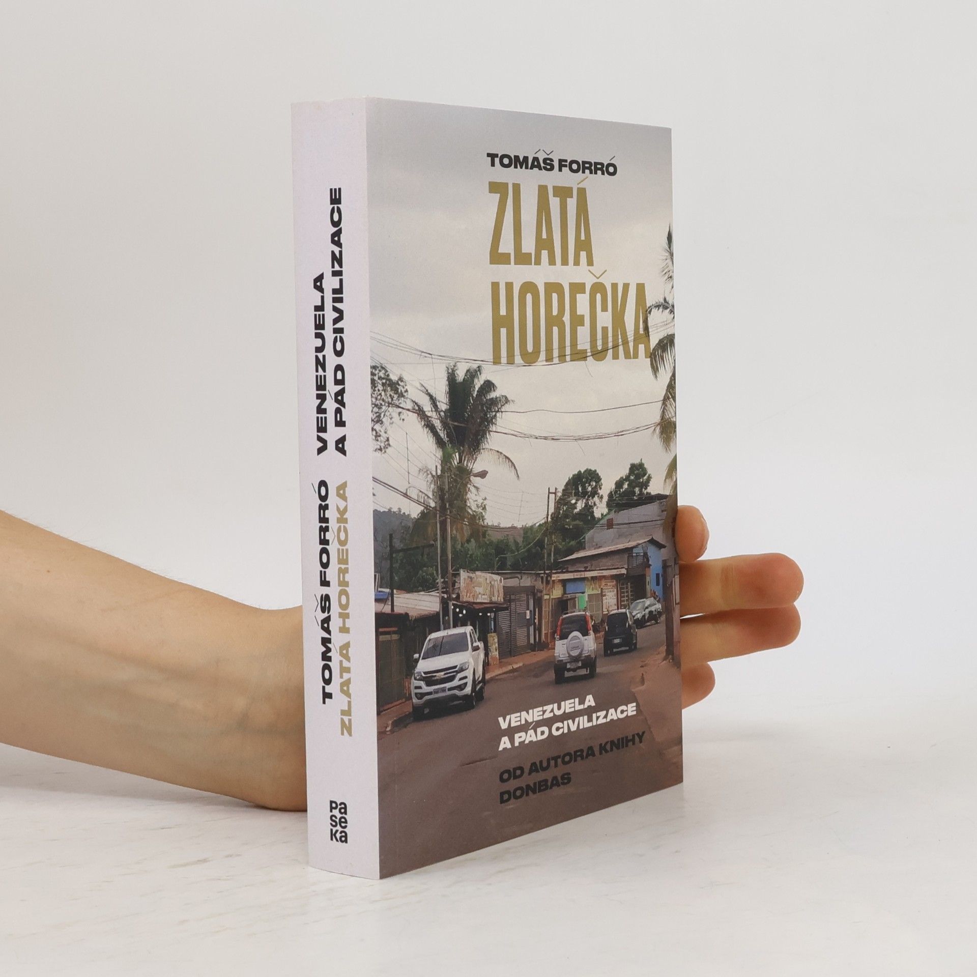 Tomáš Forró Zlatá horečka. Venezuela a pád civilizace