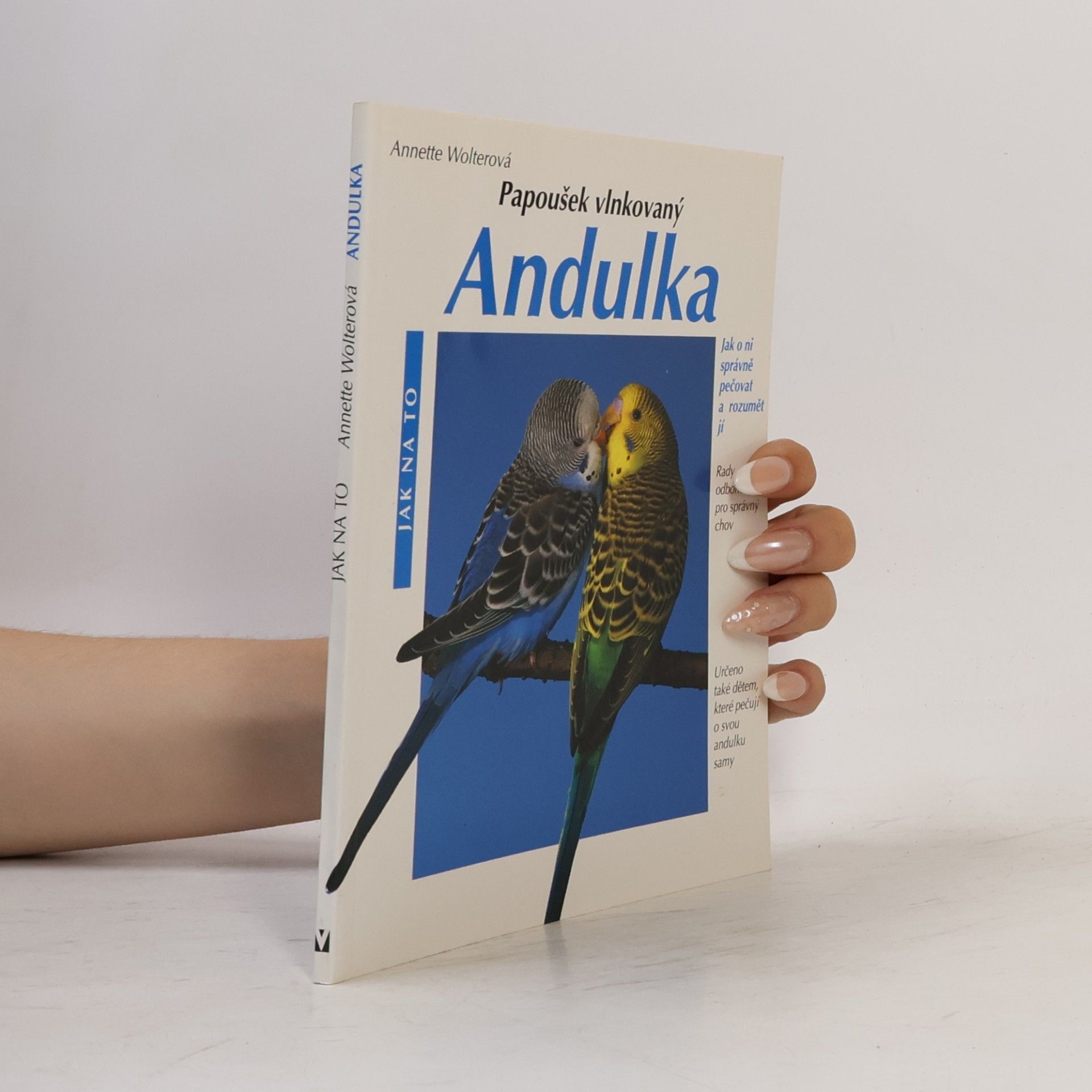 Annette Wolter Andulka : Správná péče : Rady odborníka pro správný chov