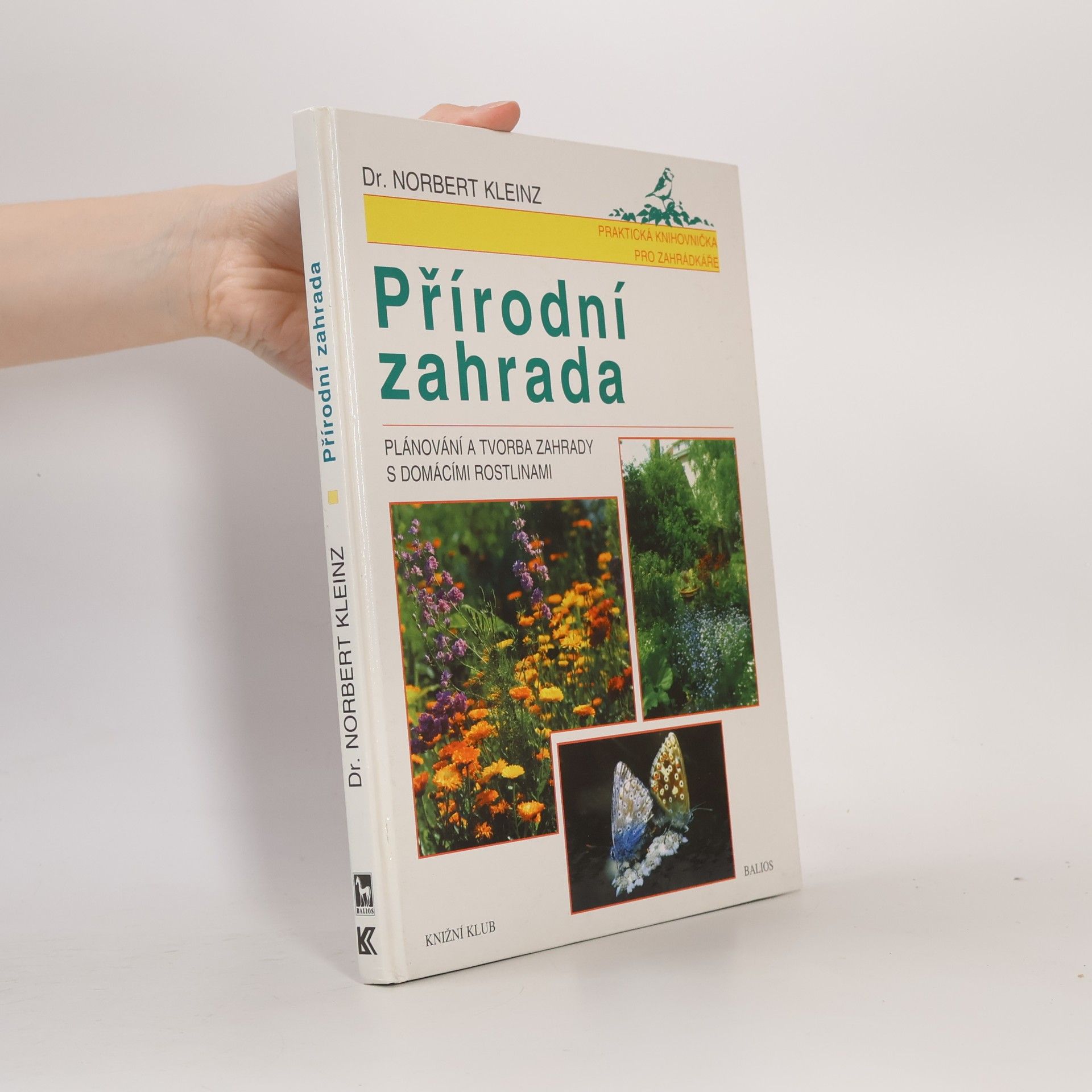 Norbert Kleinz Přírodní zahrada. Plánování a tvorba zahrady s domácími rostlinami
