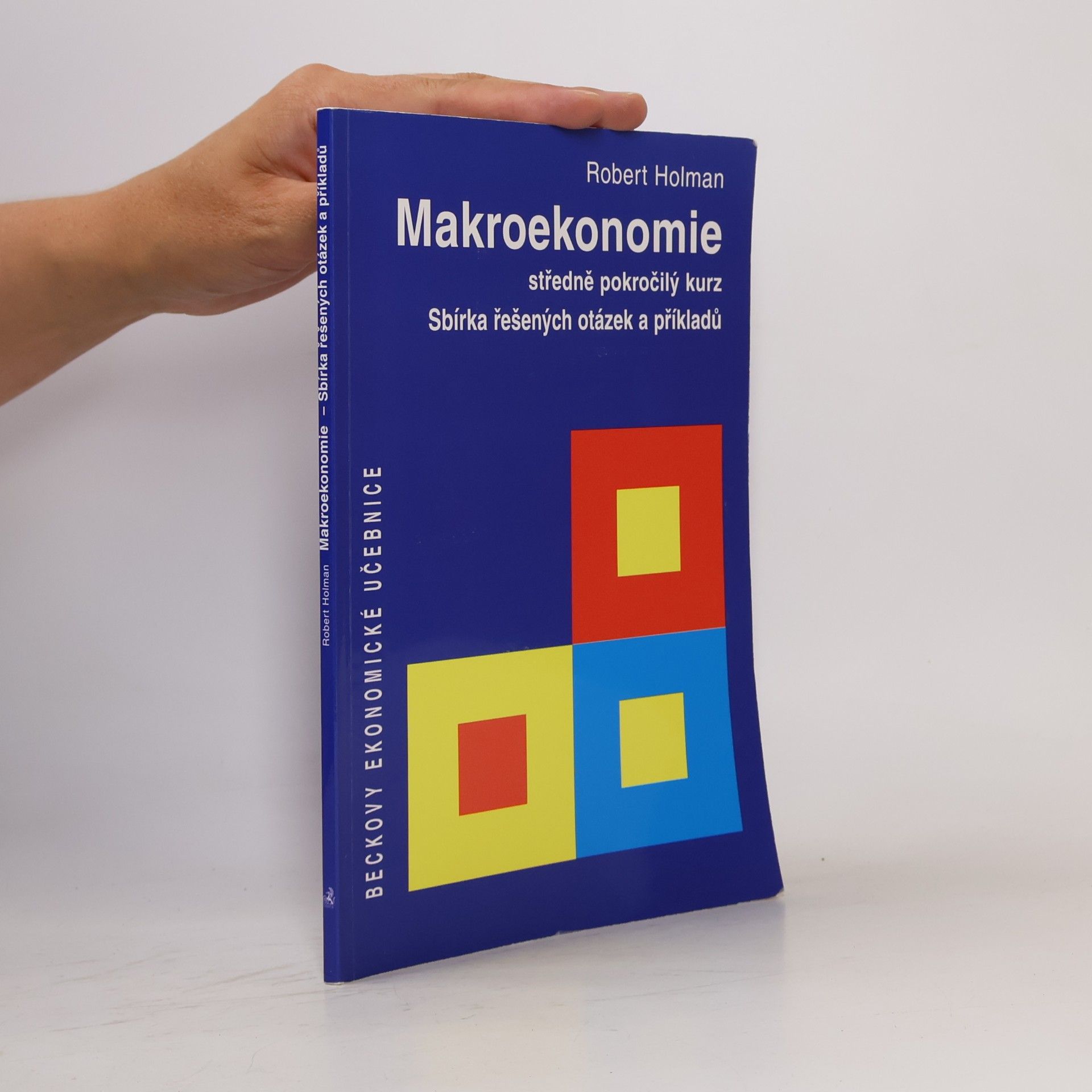 Robert Holman Makroekonomie, středně pokročilý kurz. Sbírka řešených otázek a příkladů
