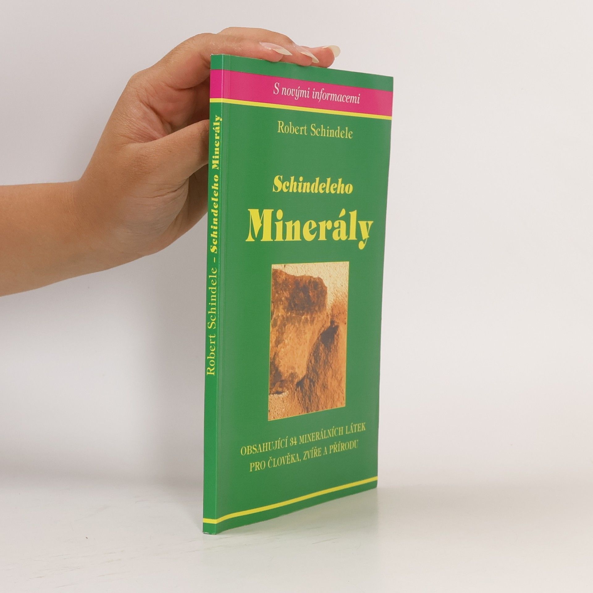 Schindeleho minerály : obsahující 34 minerálních látek pro člověka, zvíře a přírodu
