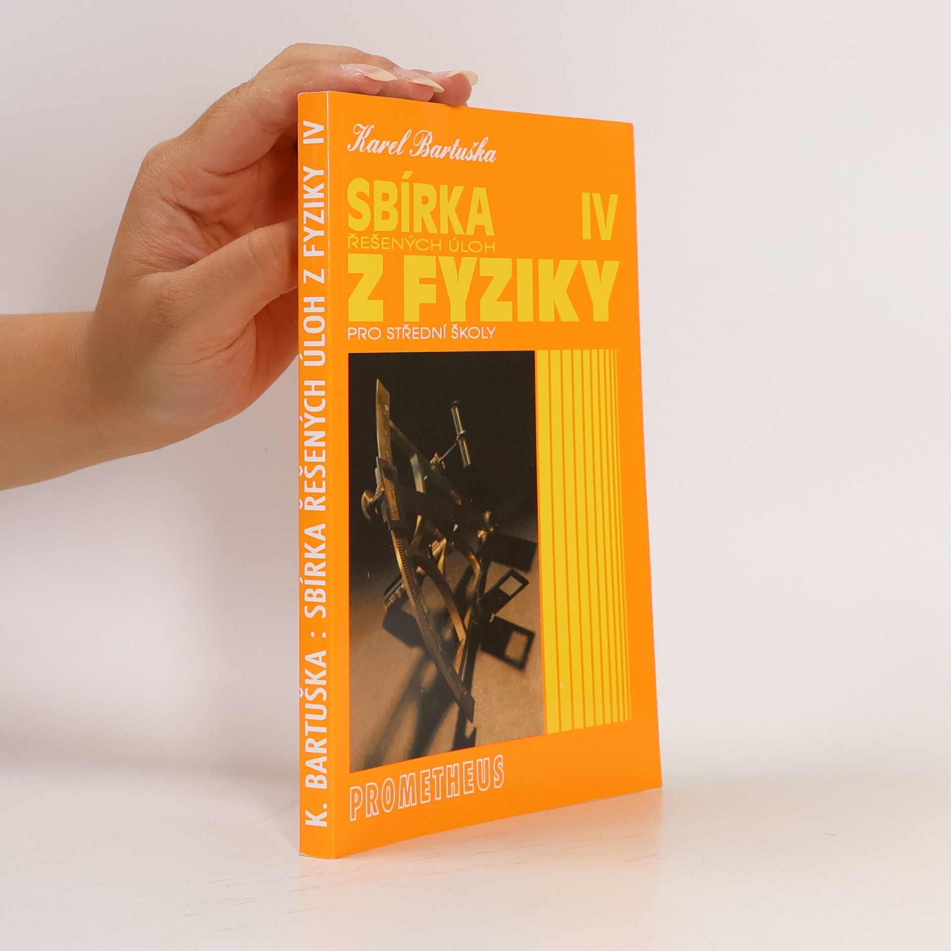 Karel Bartuška Sbírka řešených úloh z fyziky pro střední školy. 4. díl. Optika, fyzika mikrosvěta, speciální teorie relativity, astrofyzika
