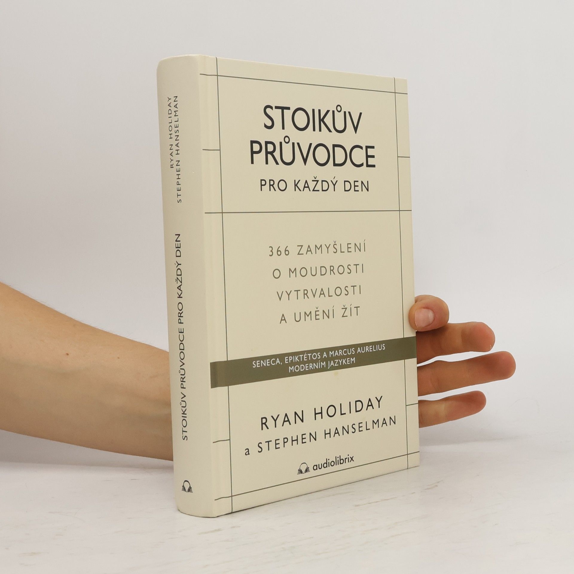 Ryan Holiday Stoikův průvodce pro každý den : 366 zamyšlení o moudrosti, vytrvalosti a umění žít