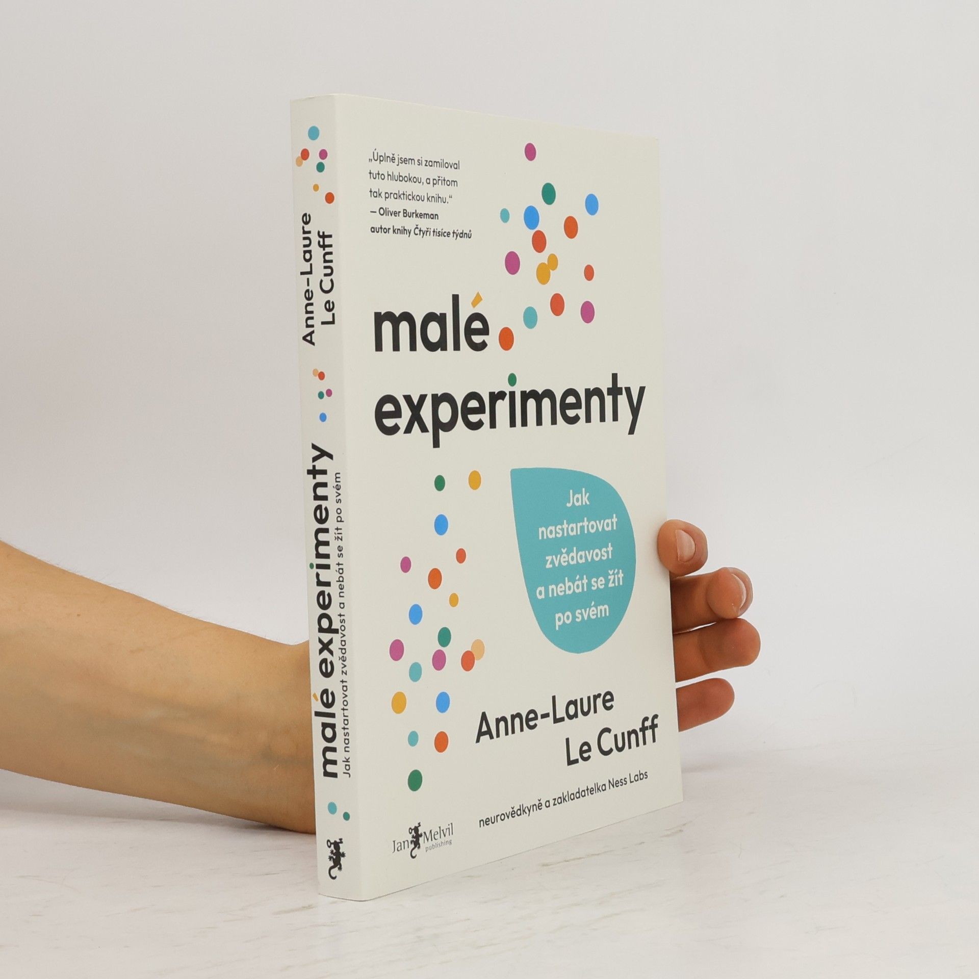 Anne Laure Le Cunff Malé experimenty. Jak nastartovat zvědavost a nebát se žít po svém