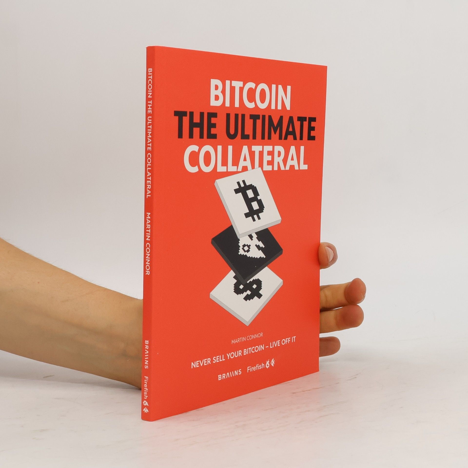Martin Connor Bitcoin. The Ultimate Collateral