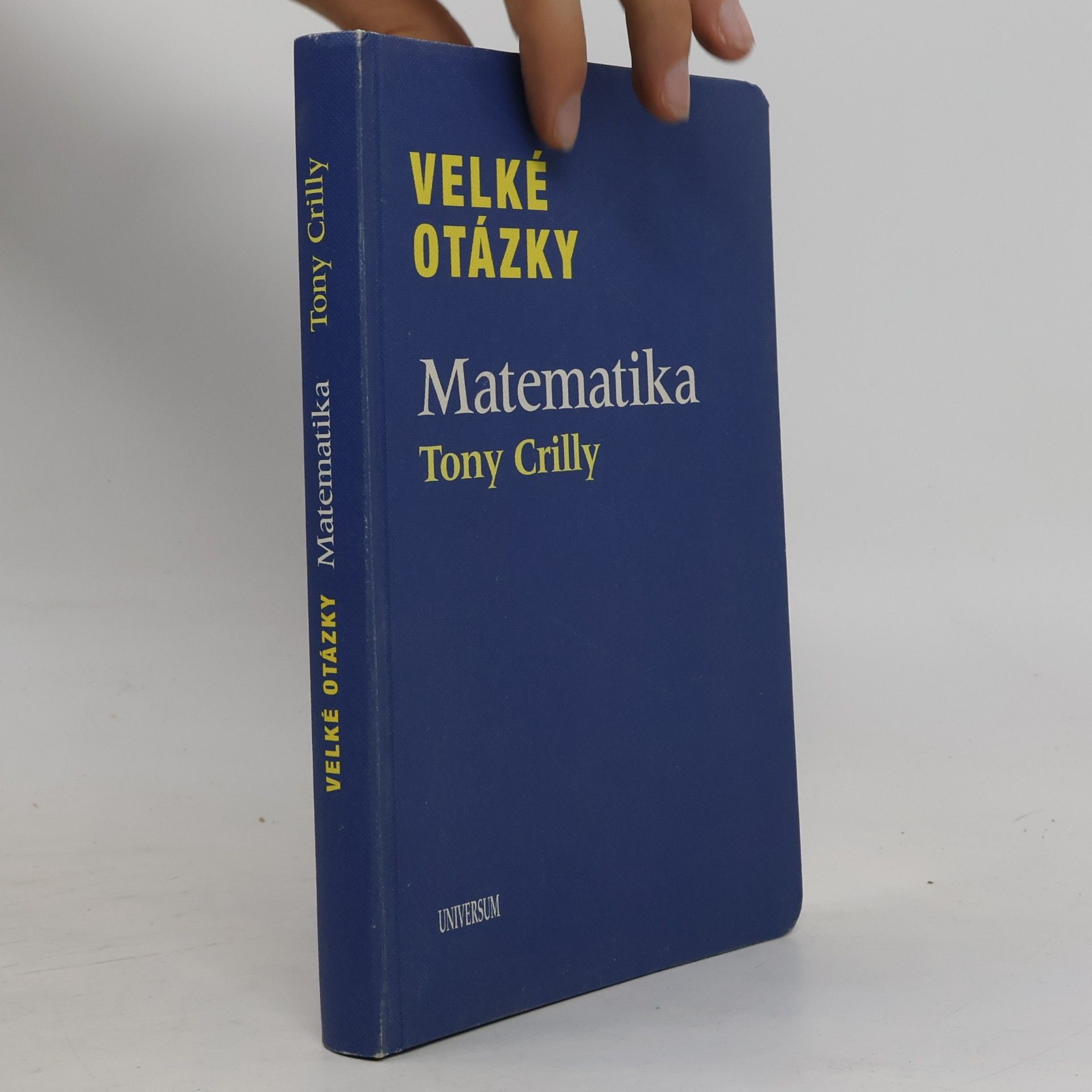 Tony Crilly Velké otázky. Matematika