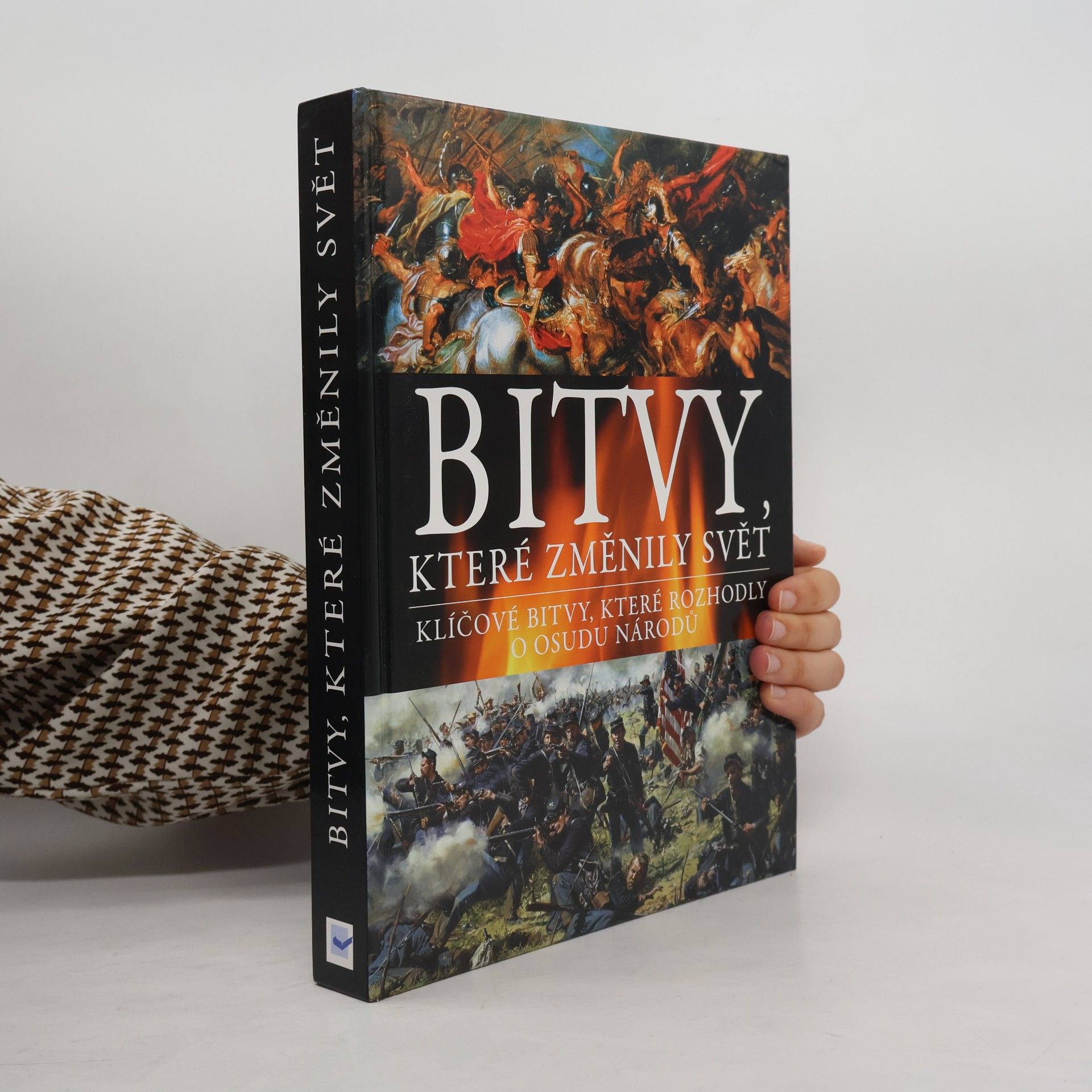Pavel Wurm Bitvy, které změnily svět: Klíčové bitvy, které rozhodly o osudu národů
