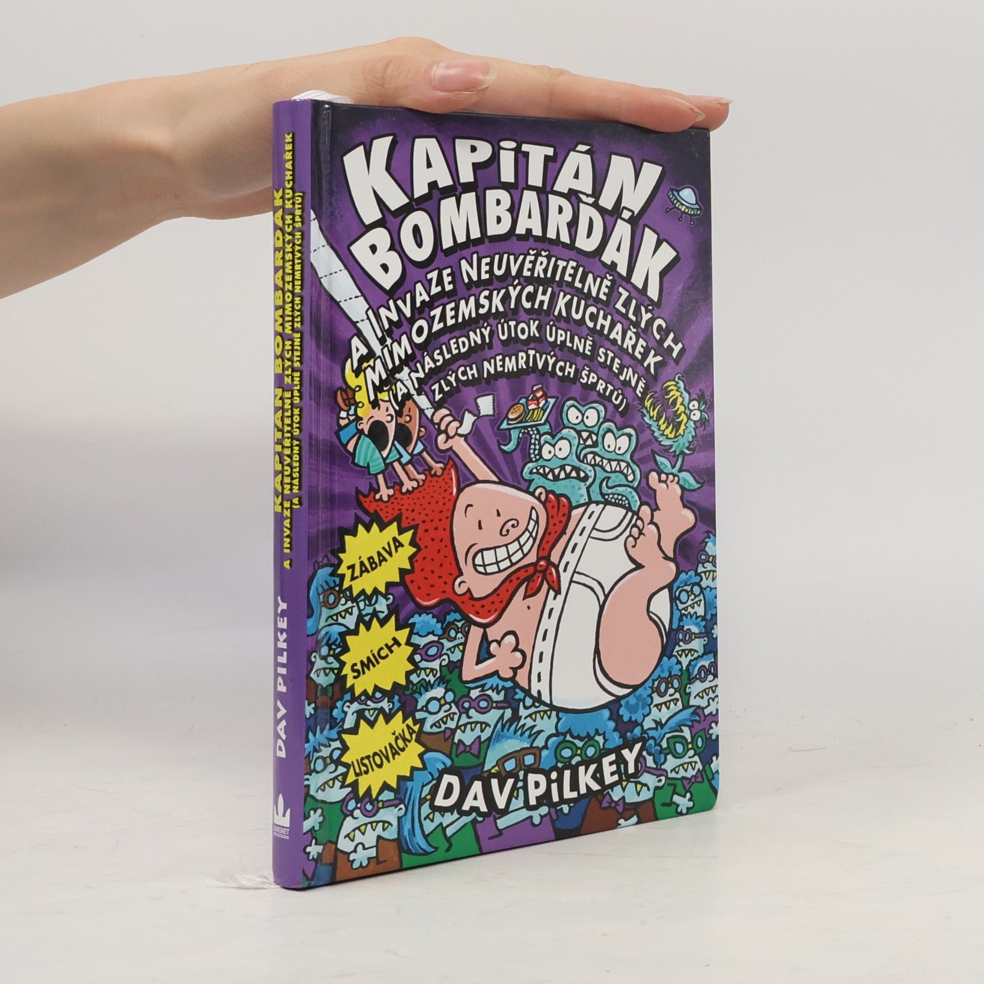 Dav Pilkey Kapitán Bombarďák a invaze neuvěřitelně zlých mimozemských kuchařek (a následný útok úplně stejně zlých nemrtvých šprtů)