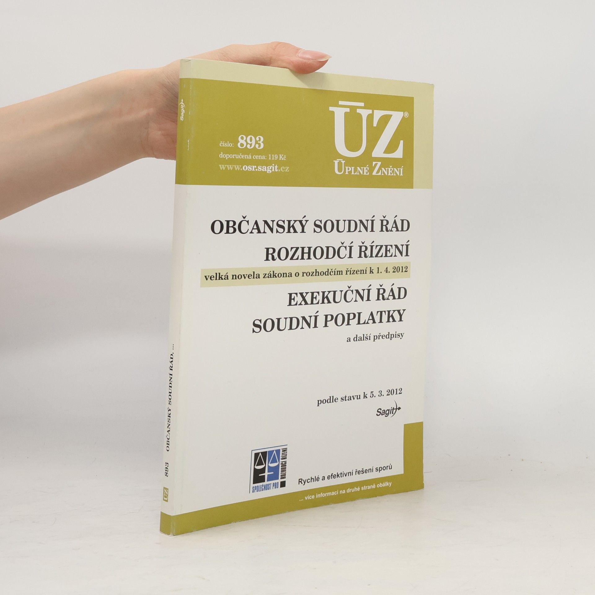 Autorenkollektiv Úplné znění č. 893. Občanský soudní řád. Rozhodčí řízení. Exekuční řád. Soudní poplatky a další předpisy