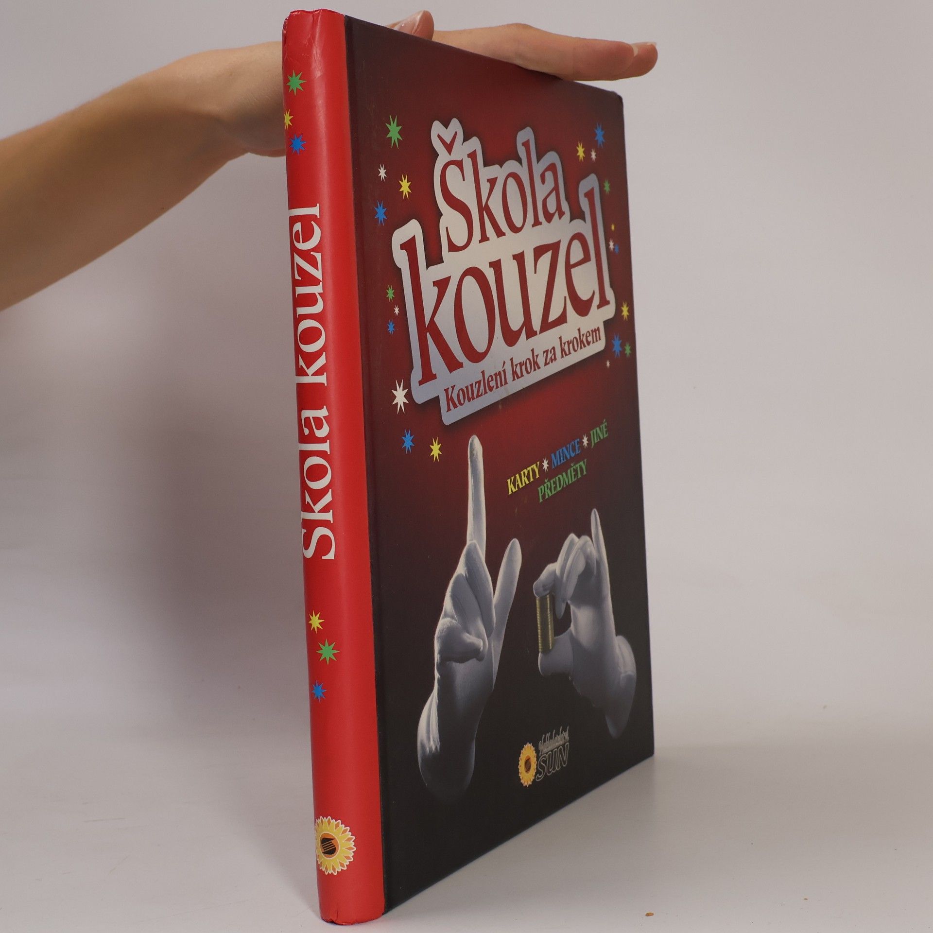 Jitka Kováčová Škola kouzel : kouzlení krok za krokem : úžasná kouzla a triky ; karty, mince, jiné předměty