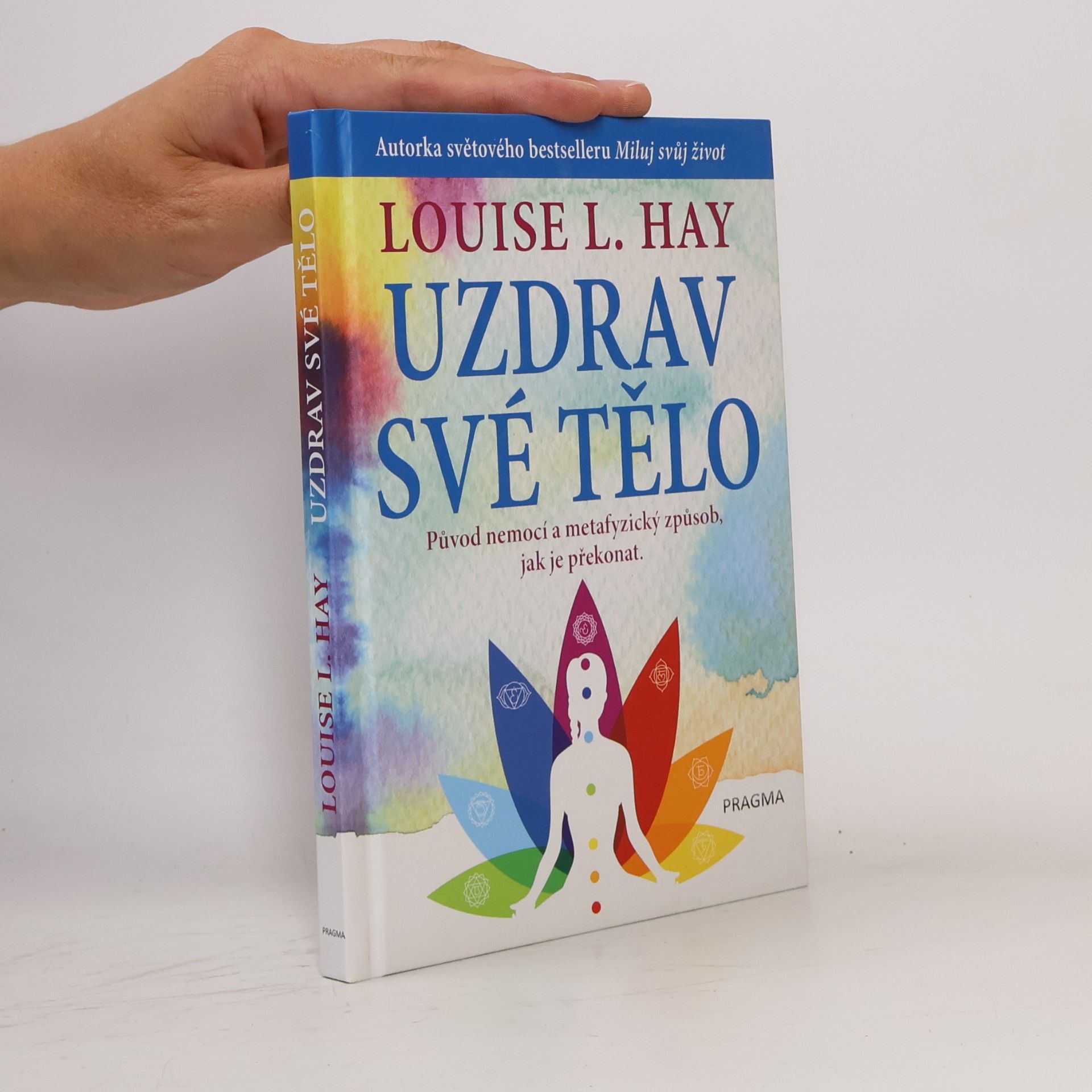 Louise Lynn Hay Uzdrav své tělo. Původ nemocí a metafyzický způsob, jak je překonat