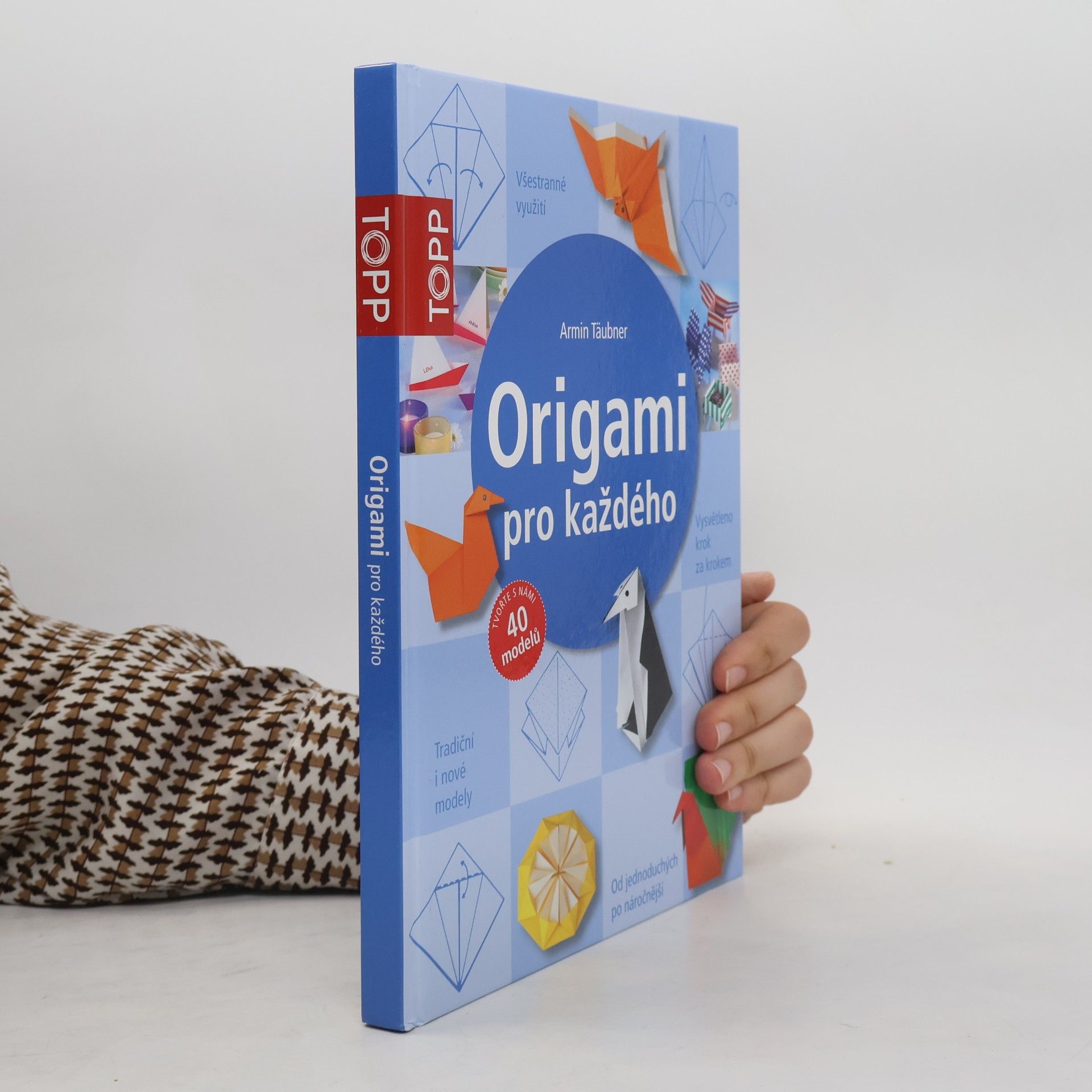 Armin Täubner Origami pro každého : od jednoduchých po náročnější