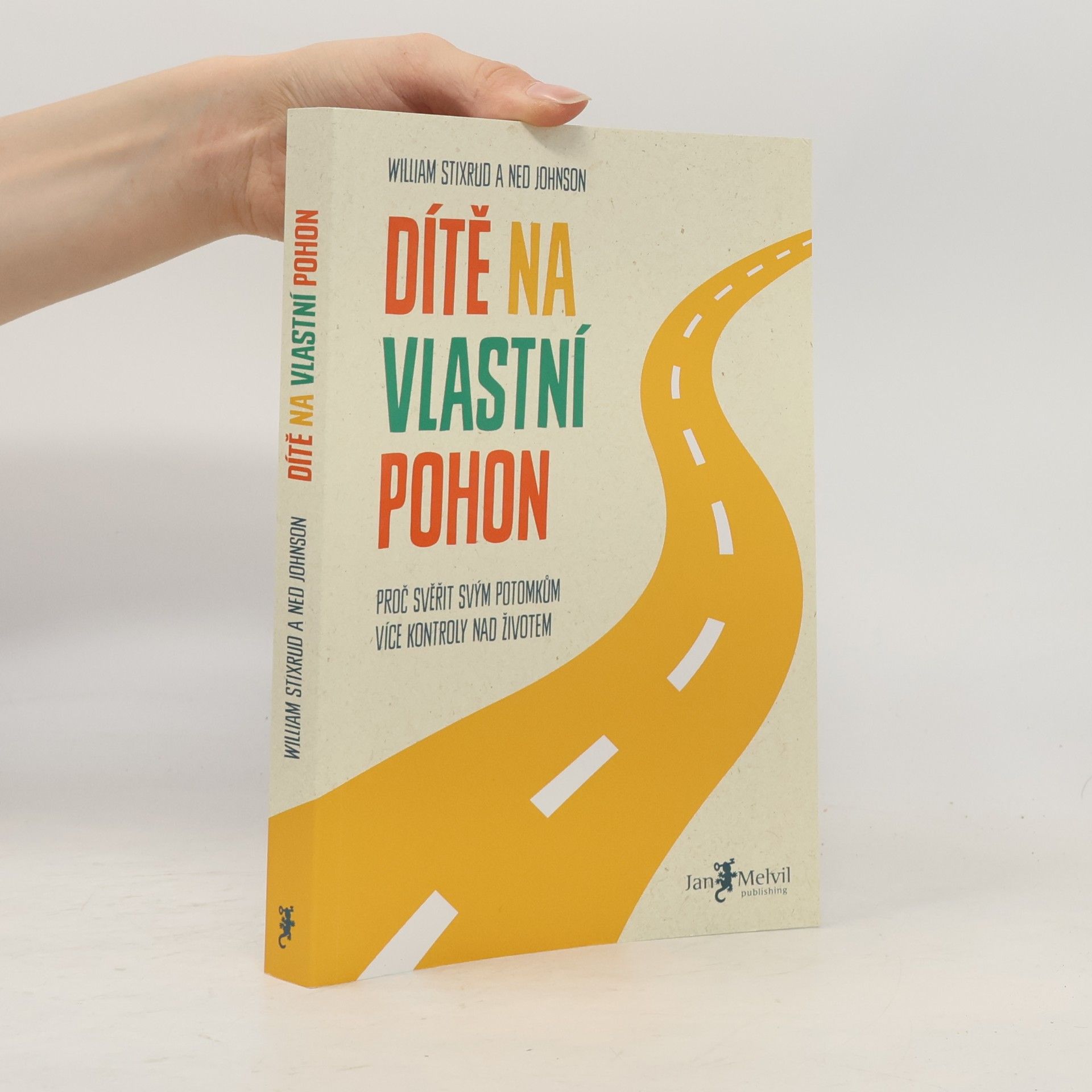 Ned Johnson Dítě na vlastní pohon: Proč svěřit svým potomkům více kontroly nad životem