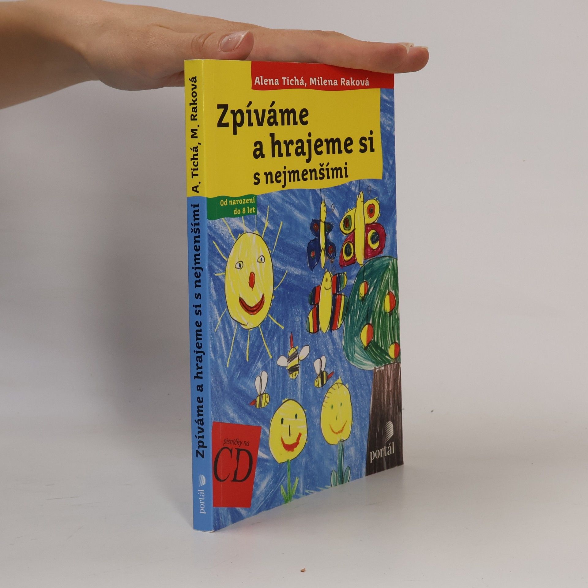 Alena Tichá Zpíváme a hrajeme si s nejmenšími : od narození do 8 let