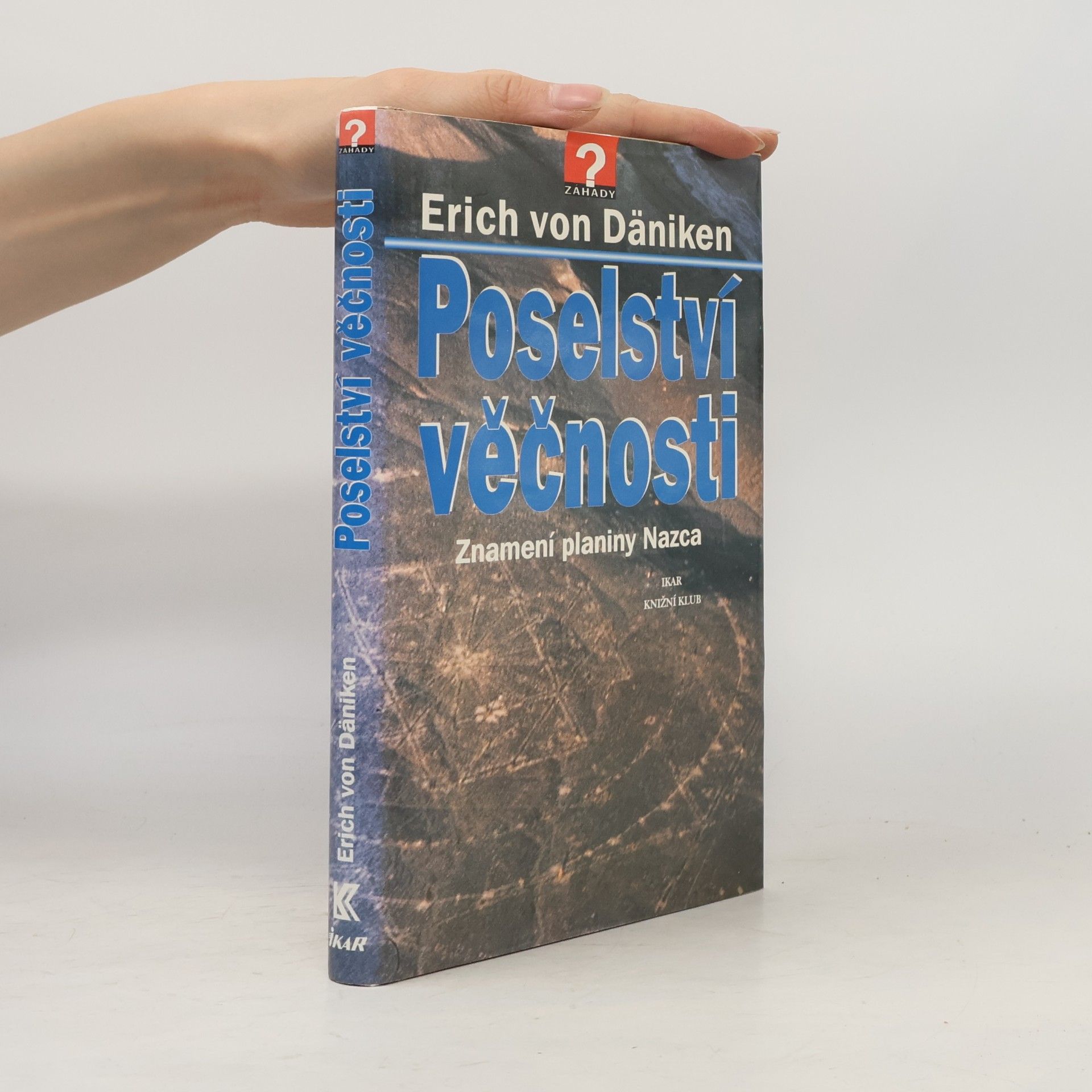 Erich von Däniken Poselství věčnosti: Znamení planiny Nazca
