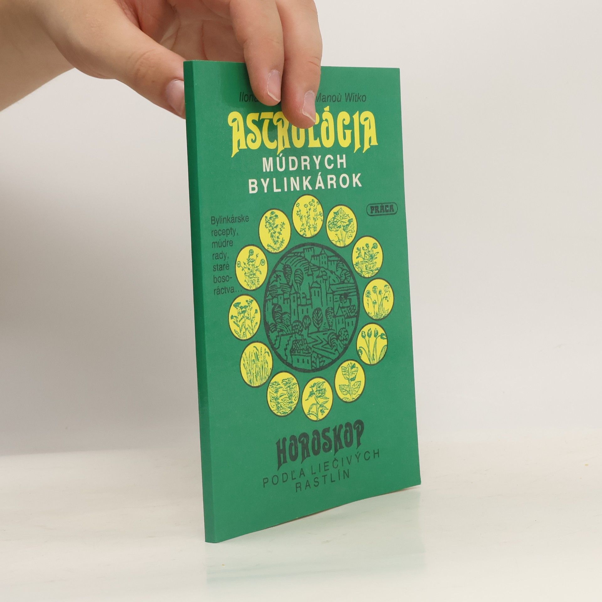 Ilona Bergen Astrológia múdrych bylinkárok: Horoskop podľa liečivých rastlín