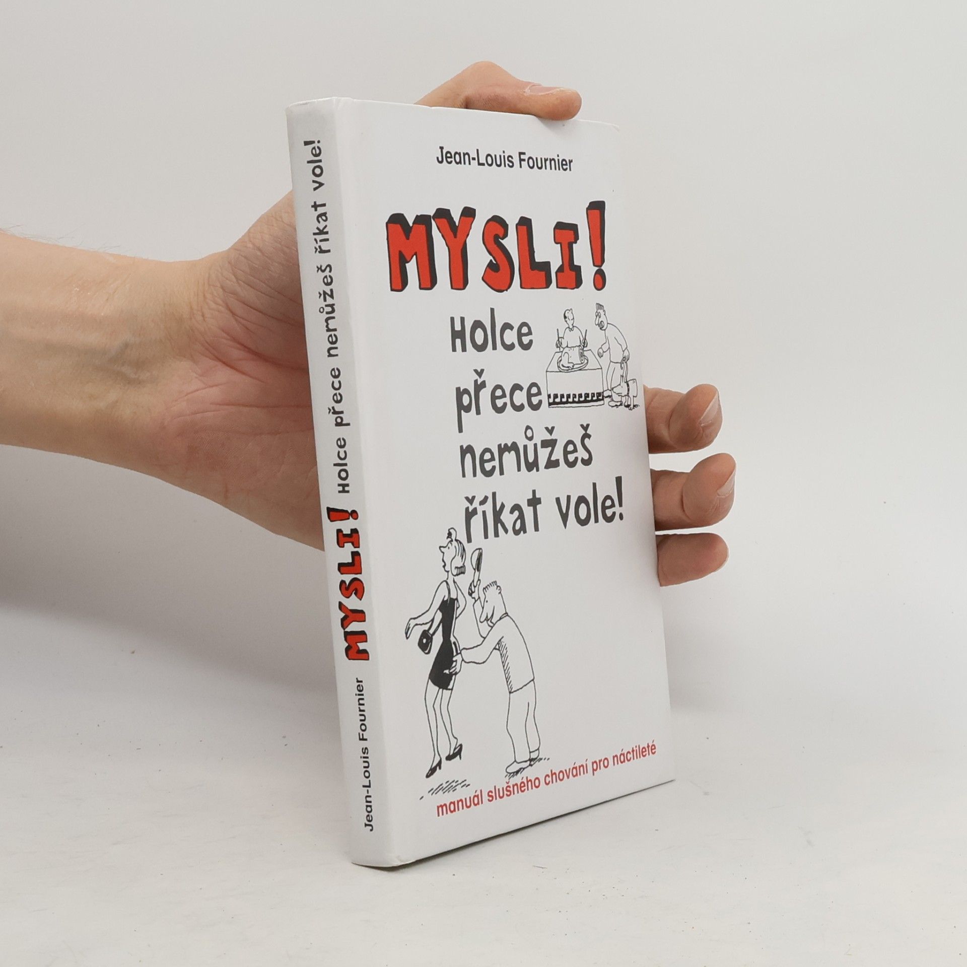 Jean-Louis Fournier Mysli! : holce přece nemůžeš říkat vole!