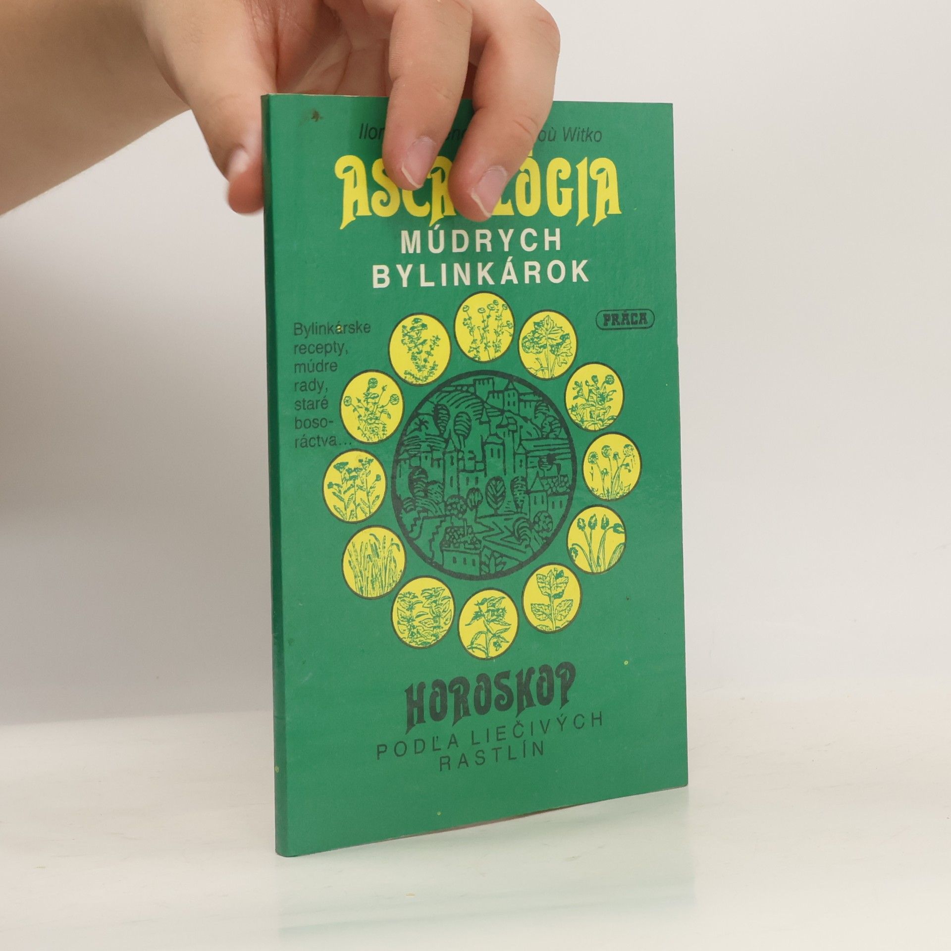 Ilona Bergen Astrológia múdrych bylinkárok: Horoskop podľa liečivých rastlín