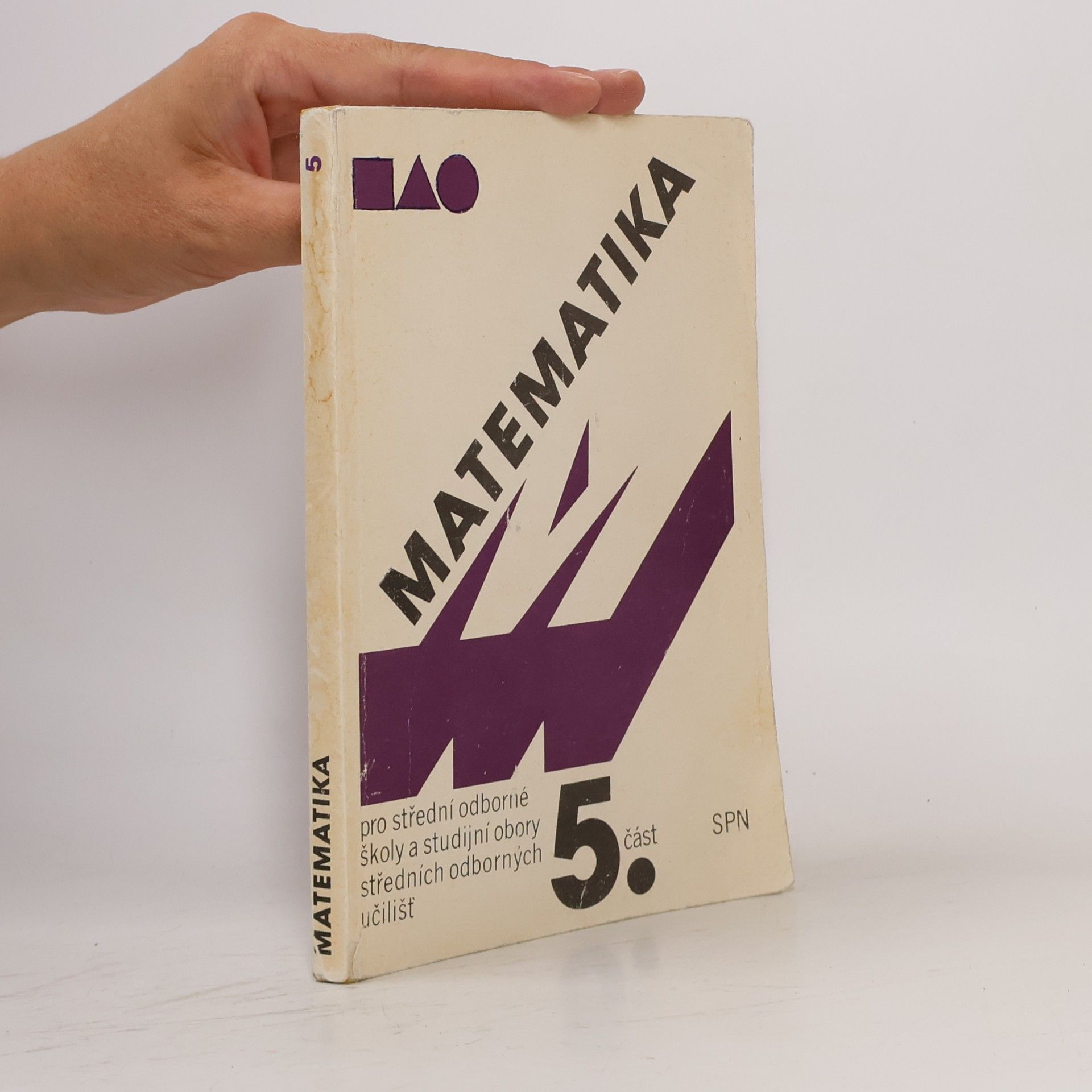 Jana Kolouchová Matematika pro střední odborné školy a studijní obory středních odborných učilišť. Část 5.