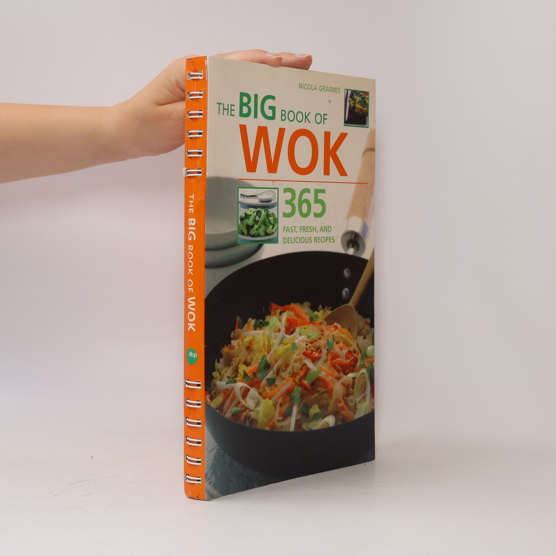 Nicola Graimes The Big Book of Wok: 365 Fast, Fresh and Delicious Recipes