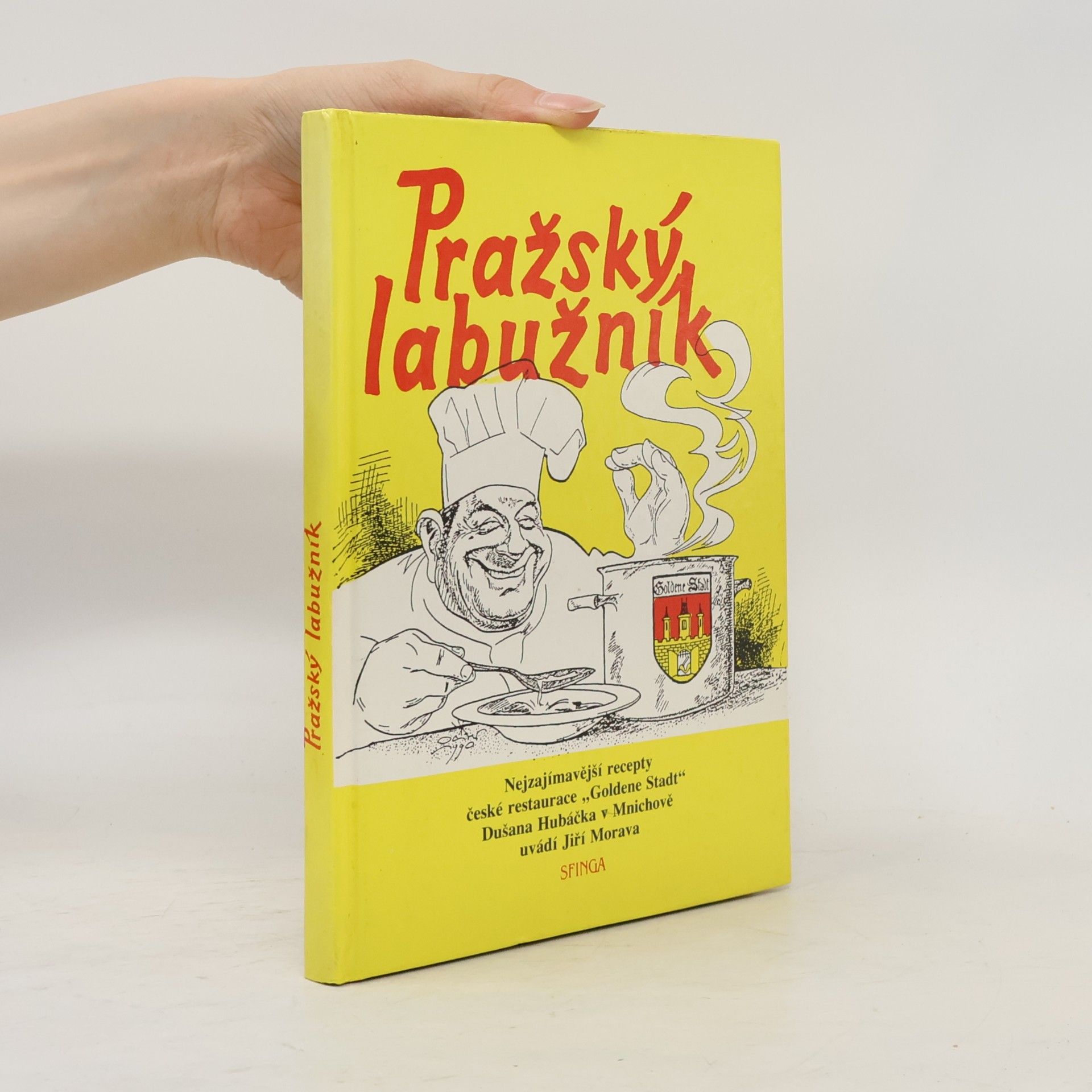 Oliver Schopf Pražský labužník : nejzajímavější recepty české restaurace Goldene Stadt Dušana Hubáčka v Mnichově