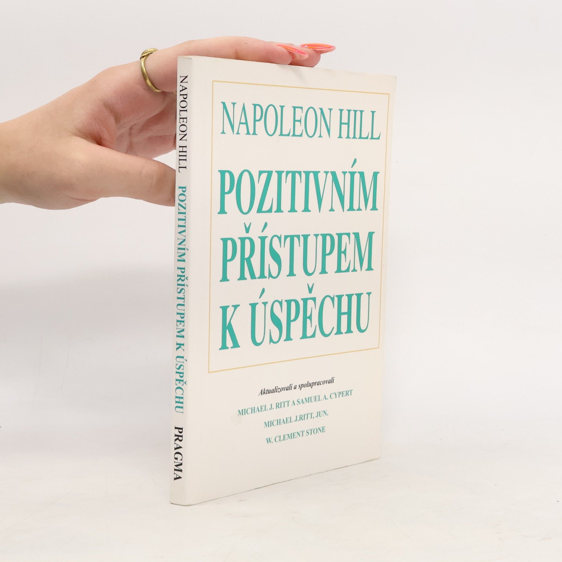 Napoleon Hill Pozitivním přístupem k úspěchu