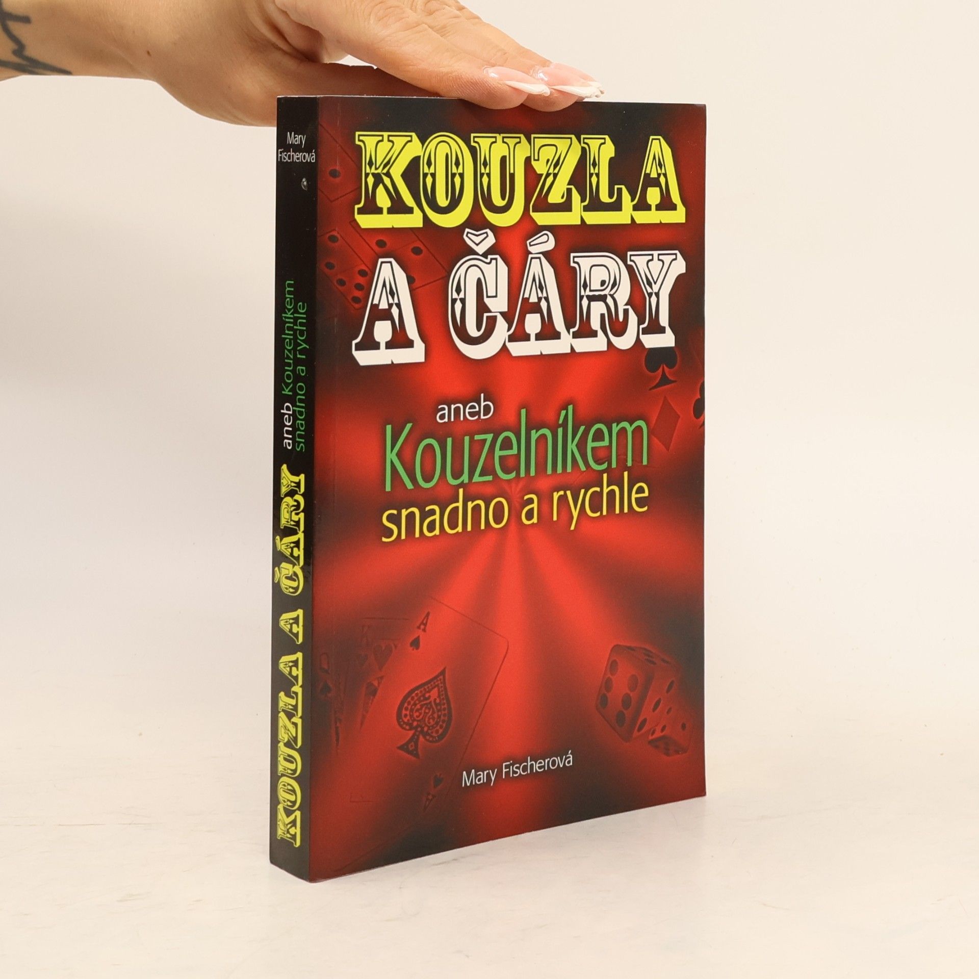 Kouzla a čáry, aneb, Kouzelníkem snadno a rychle