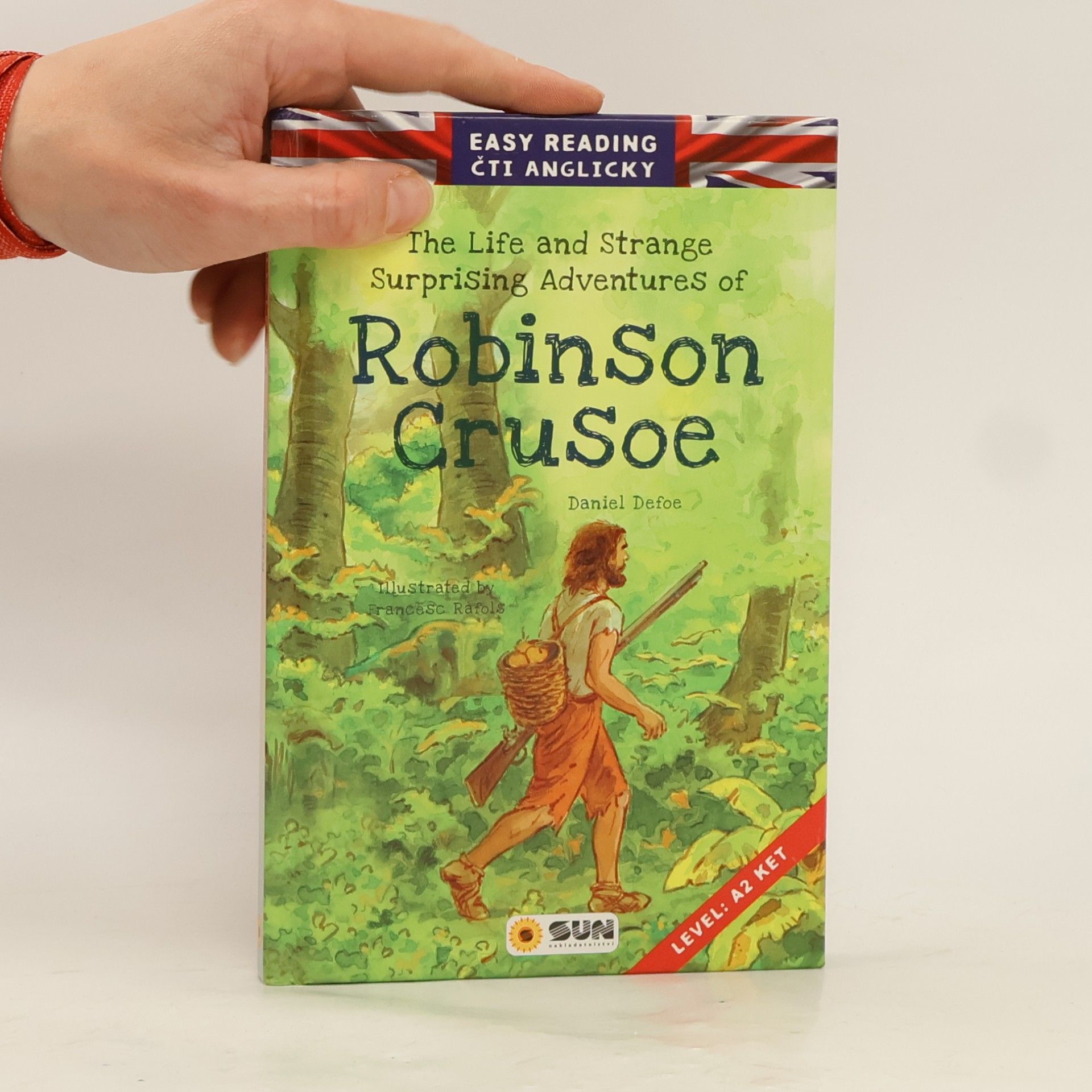 Daniel Defoe The life and strange surprising adventures of Robinson Crusoe