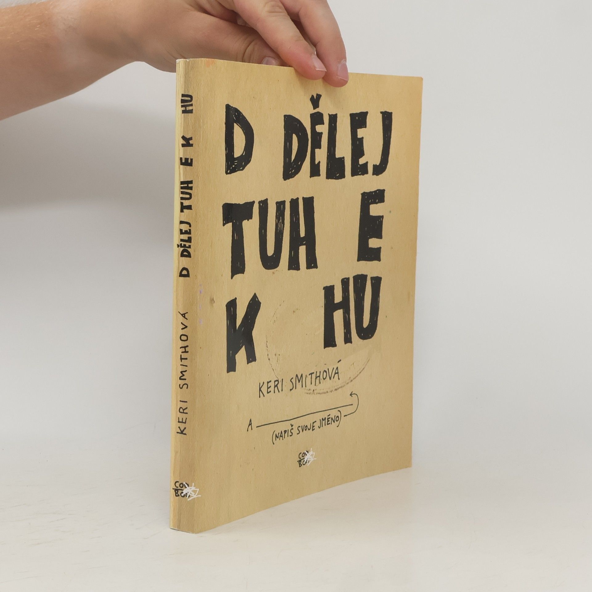 Keri Smith Dodělej tuhle knihu