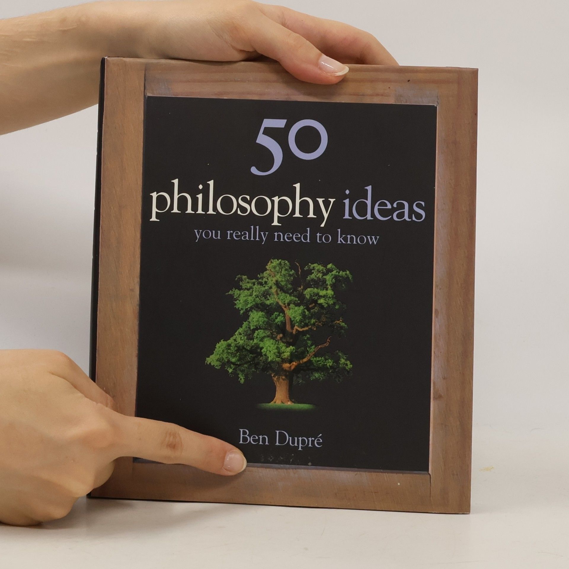Ben Dupré 50 Philosophy Ideas You Really Need to Know
