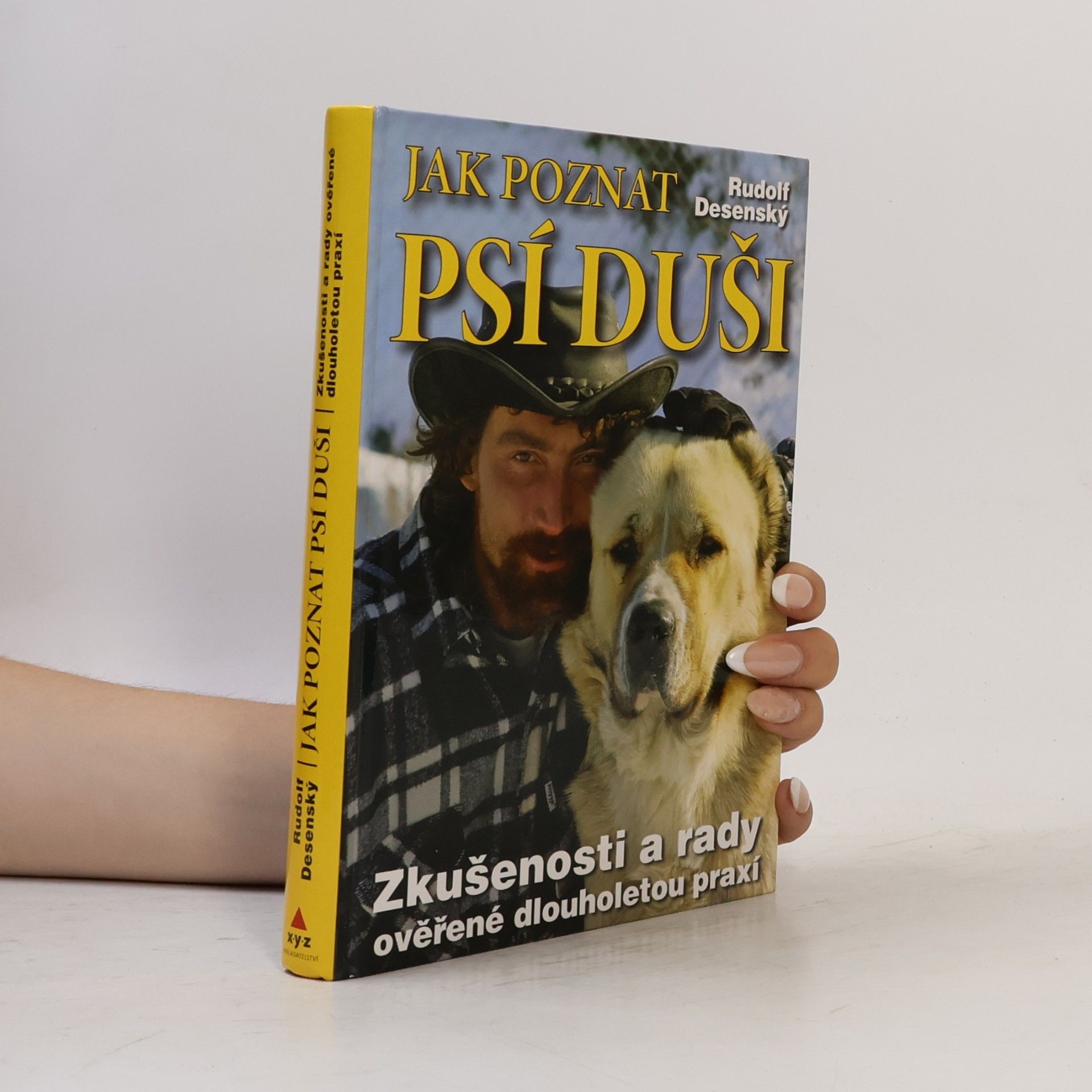 Rudolf Desenský Jak poznat psí duši: Zkušenosti a rady ověřené dlouholetou praxí