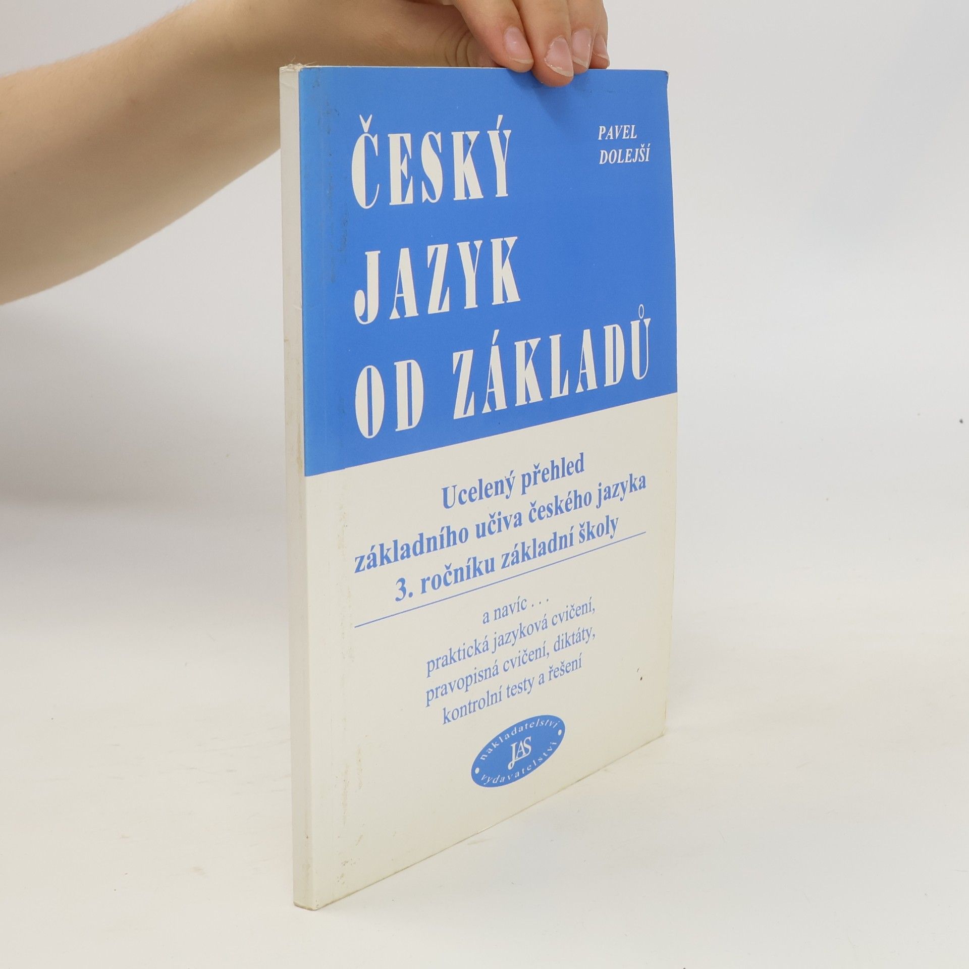 Pavel Dolejší Český jazyk od základů: Ucelený přehled základního učiva českého jazyka 3. ročníku základní školy