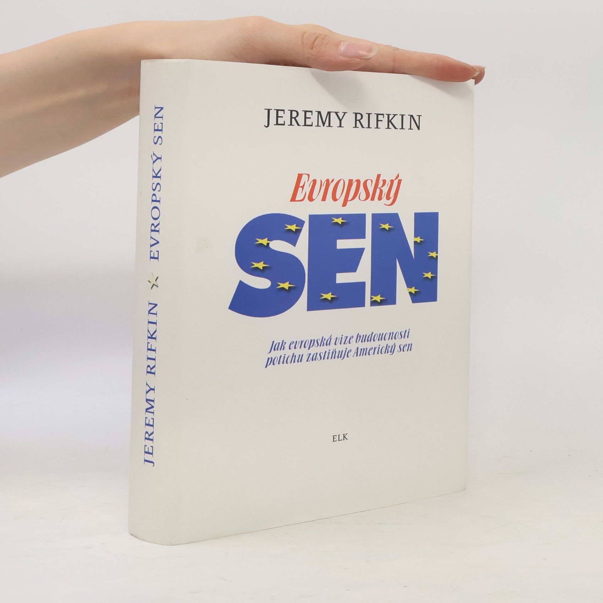 Jeremy Rifkin Evropský sen. Jak evropská vize budoucnosti potichu zastiňuje Americký sen
